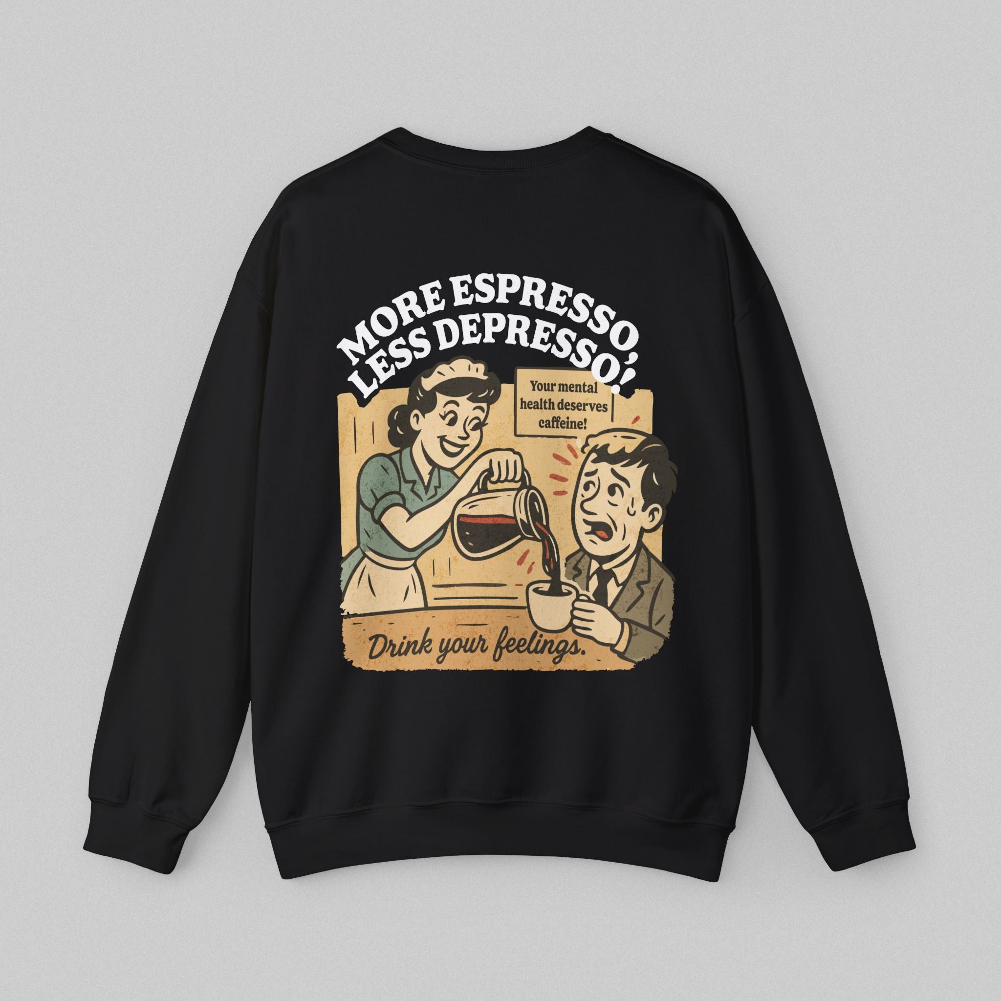 More Espresso Less Depresso! Men’s Sweatshirt