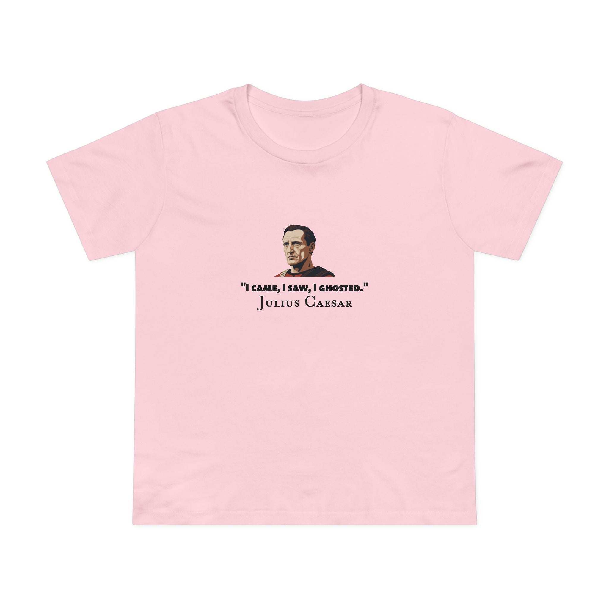 I Ghosted - Julius Caesar Women’s T-Shirt