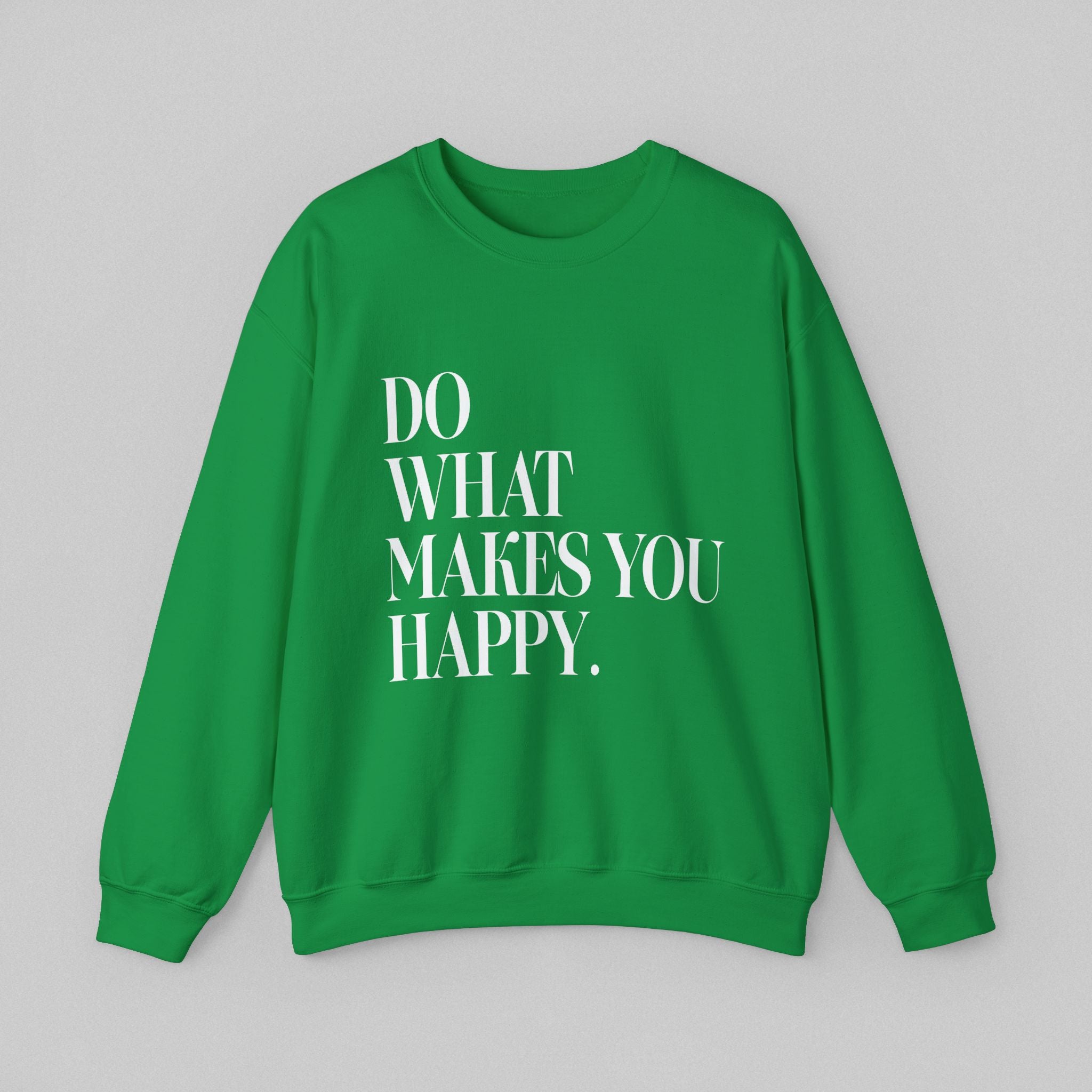 Do What Makes You Happy! Men’s Sweatshirt