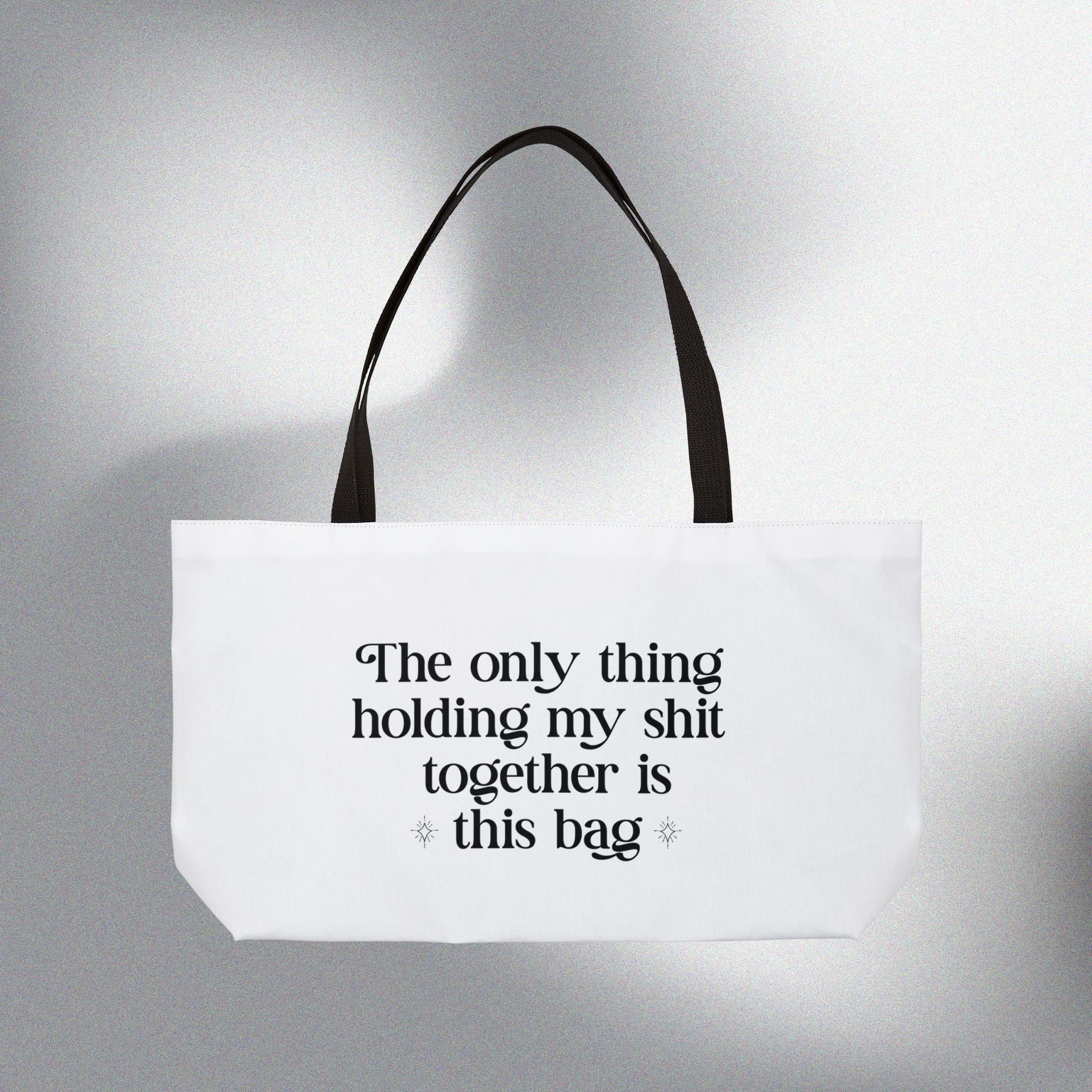 Holding My Shit Together! Weekender Tote Bag