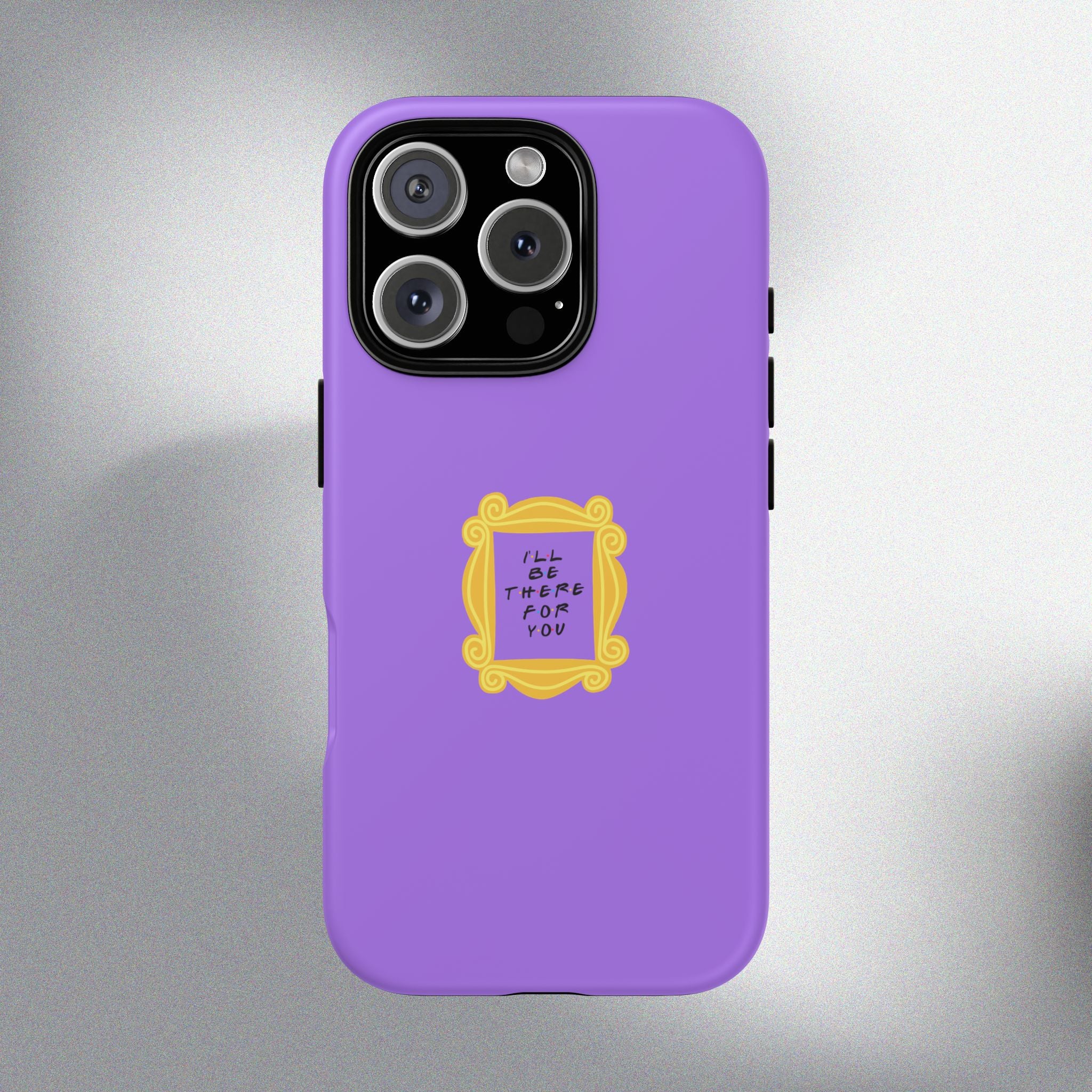 I'll Be There For You! Phone Case