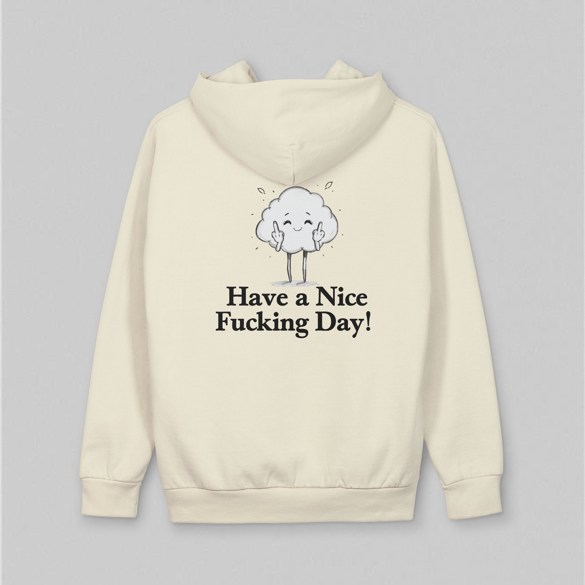 Have a Nice Fucking Day! Hoodie