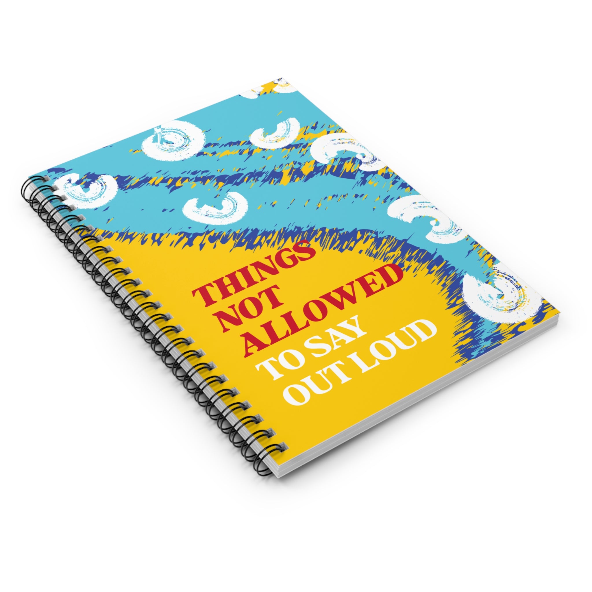 Things Not Allowed To Say! Spiral Notebook