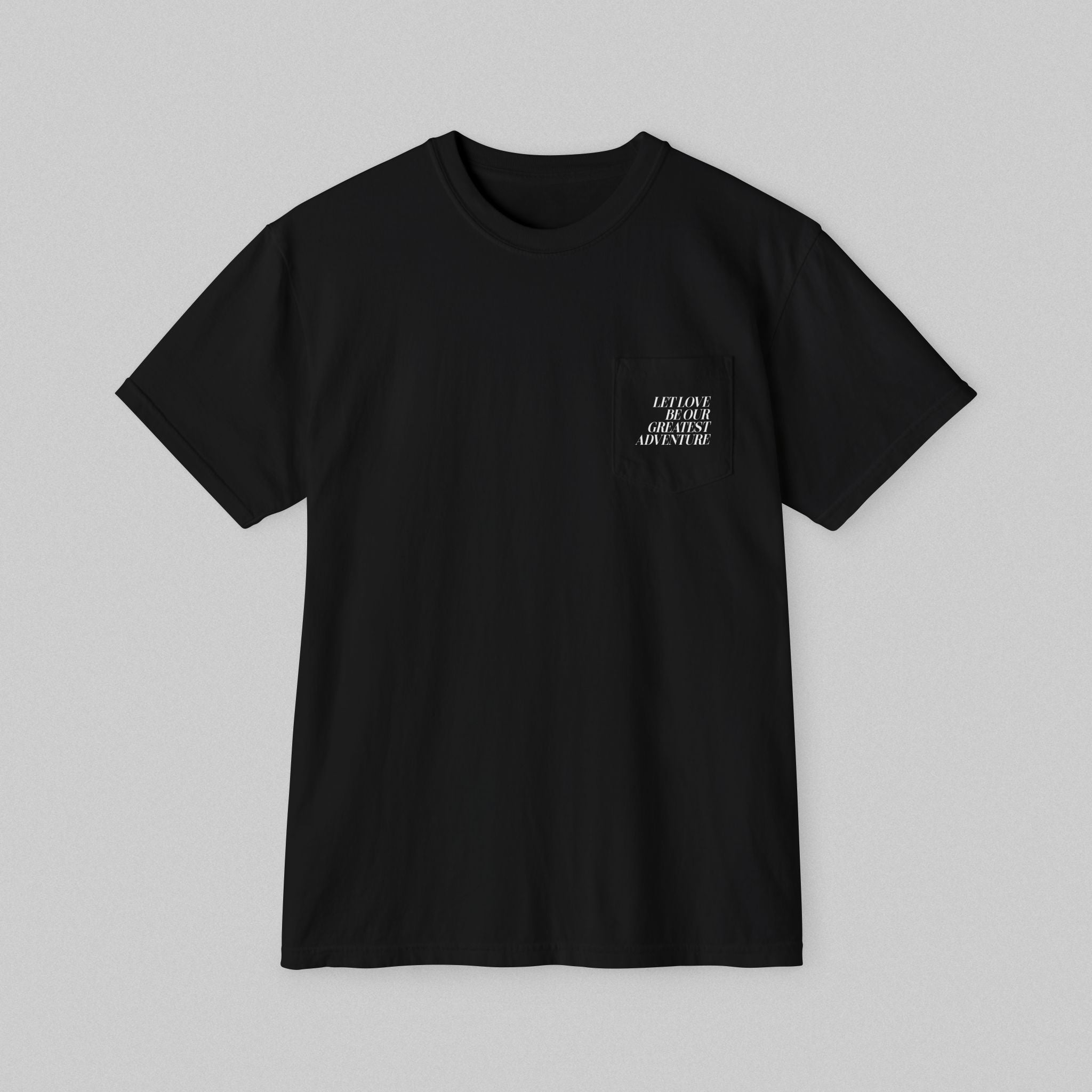 Let Love Be Our Greatest Adventure! Pocket T-Shirt