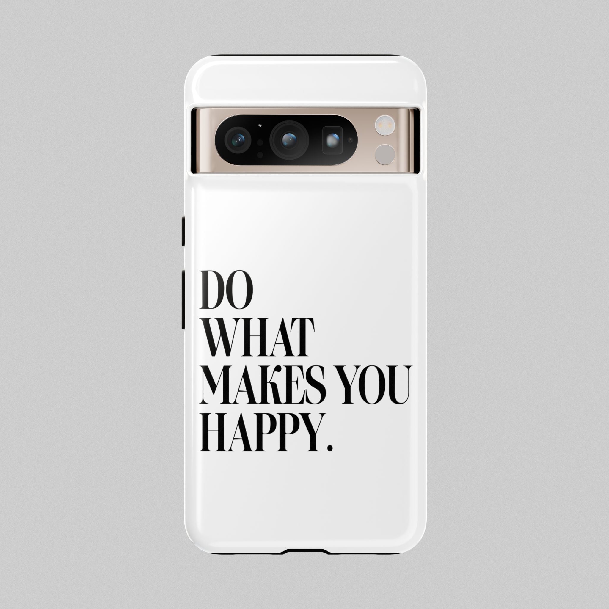 Do What Makes You Happy! Phone Case
