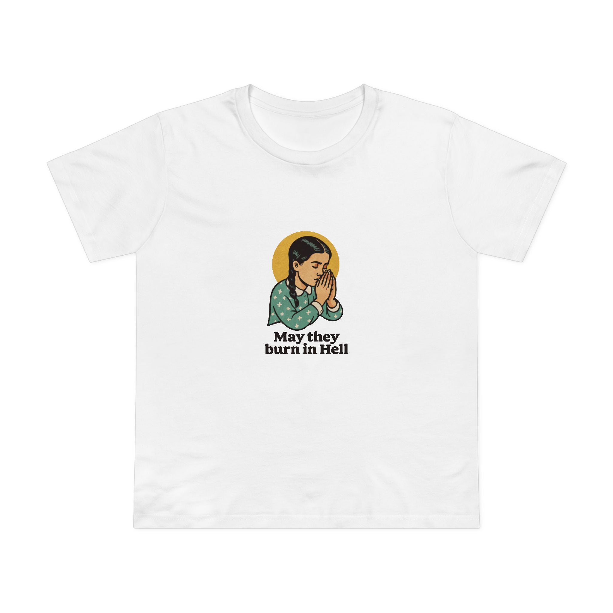 May They Burn in Hell! Women’s T-Shirt