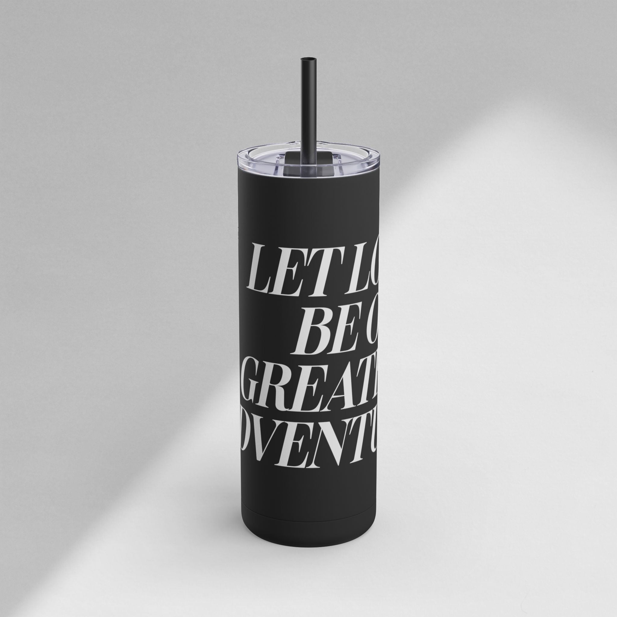 Let Love Be Your Greatest Adventure! Skinny Tumbler (20oz)