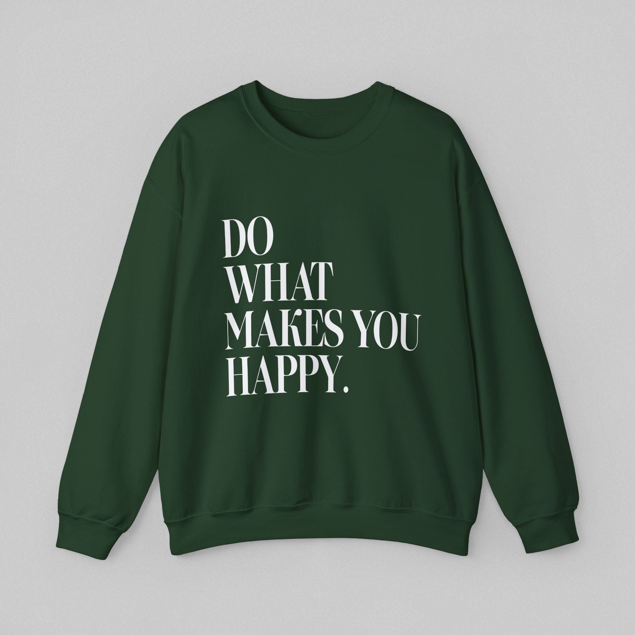 Do What Makes You Happy! Men’s Sweatshirt