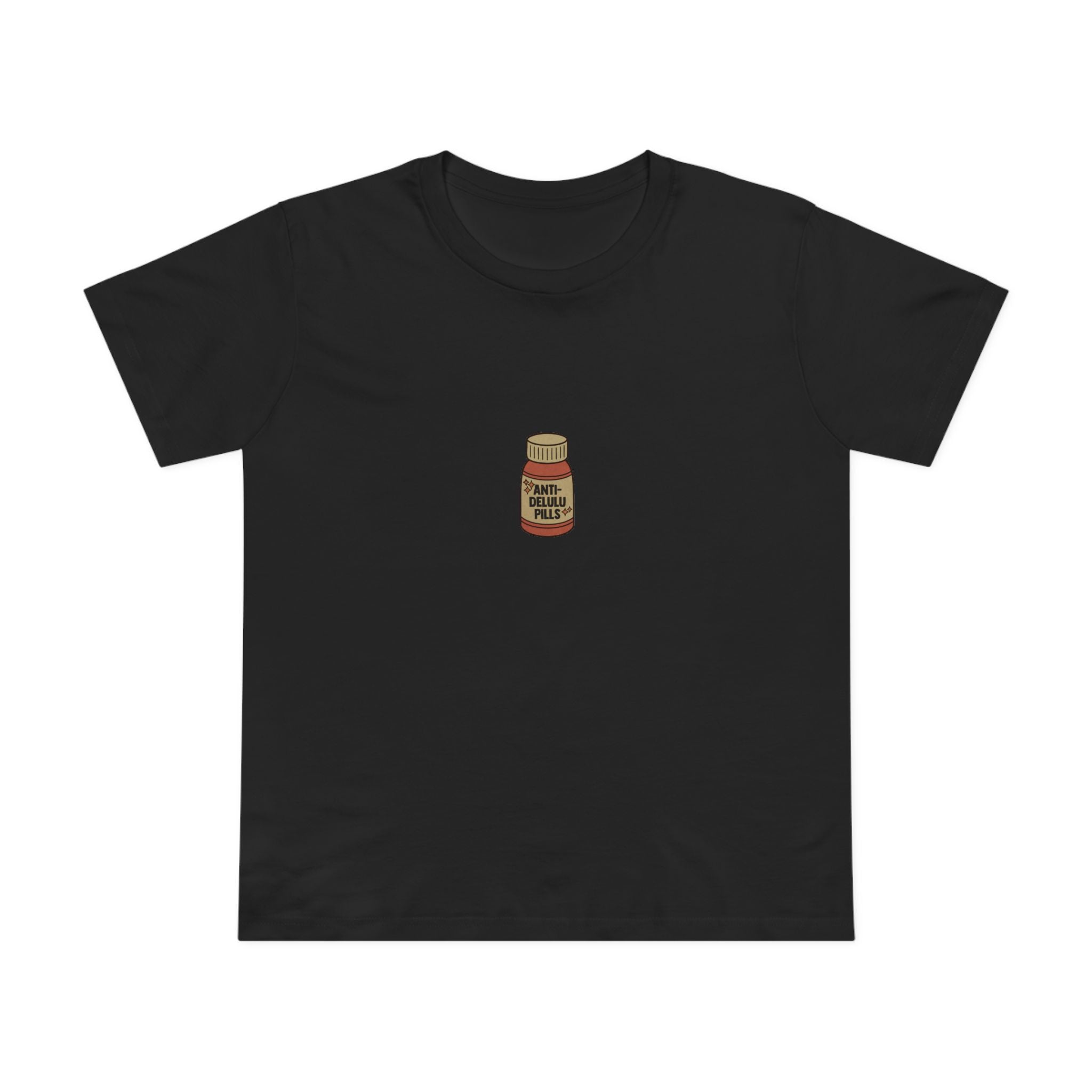 Anti-delulu Pills! Women’s T-shirt