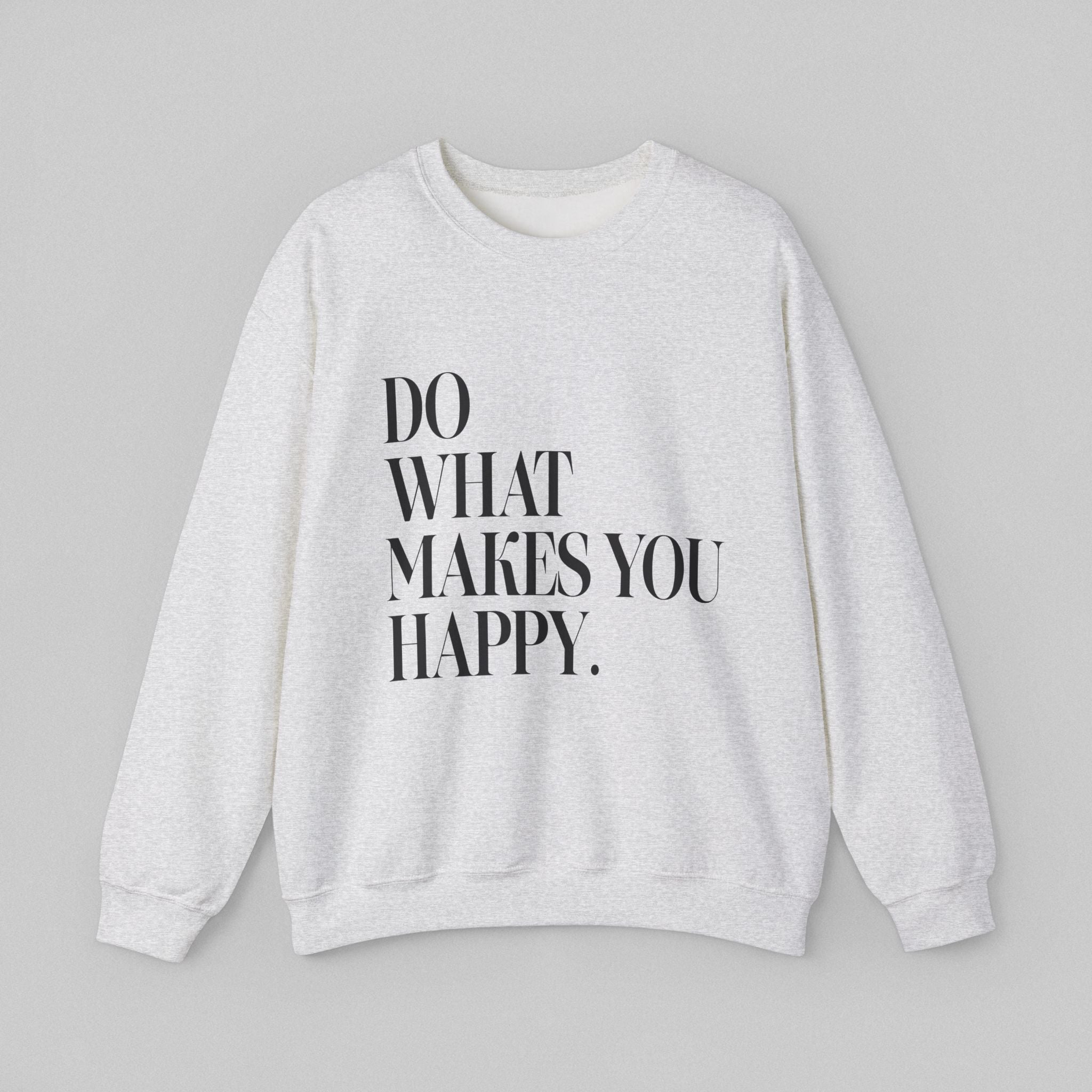 Do What Makes You Happy! Men’s Sweatshirt