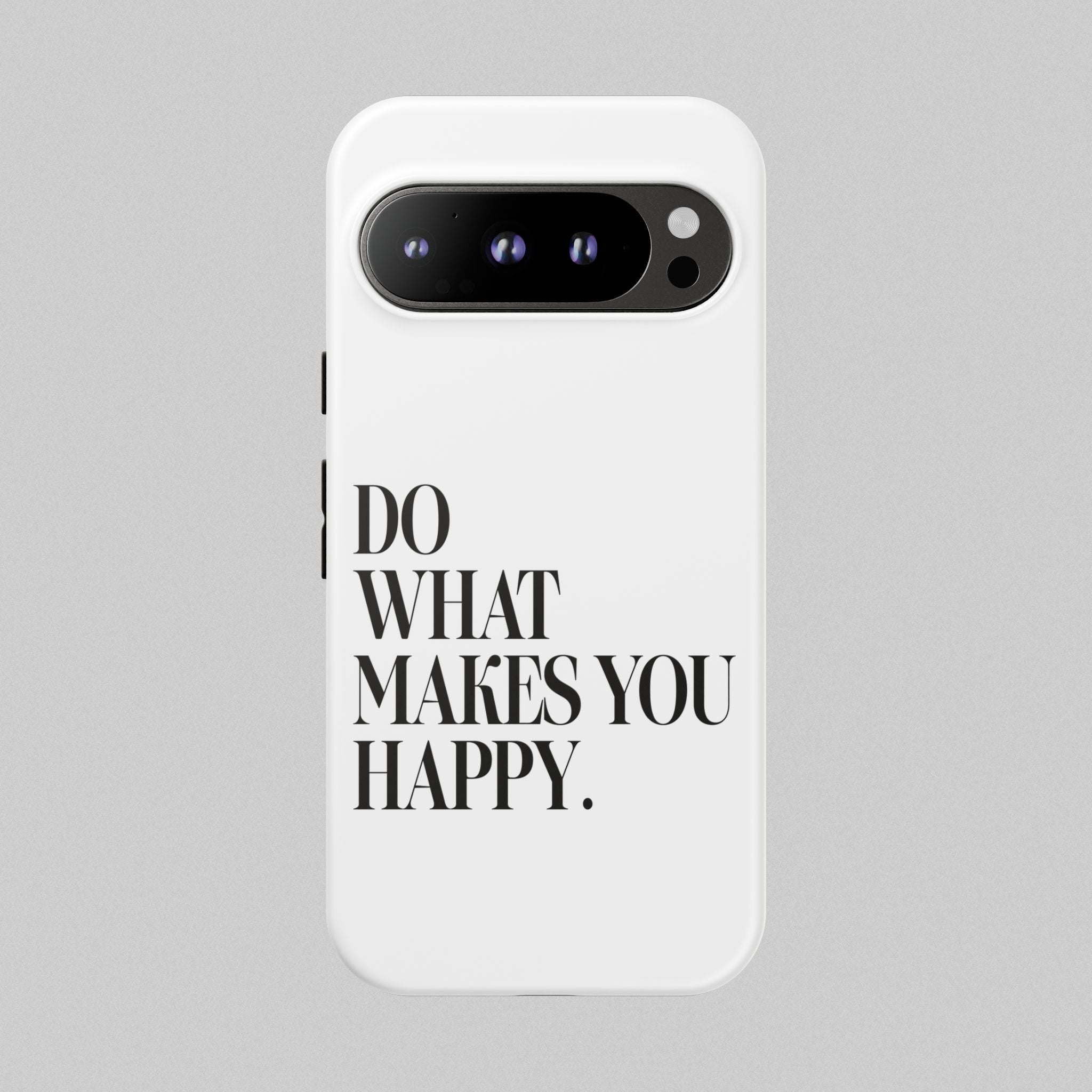 Do What Makes You Happy! Phone Case
