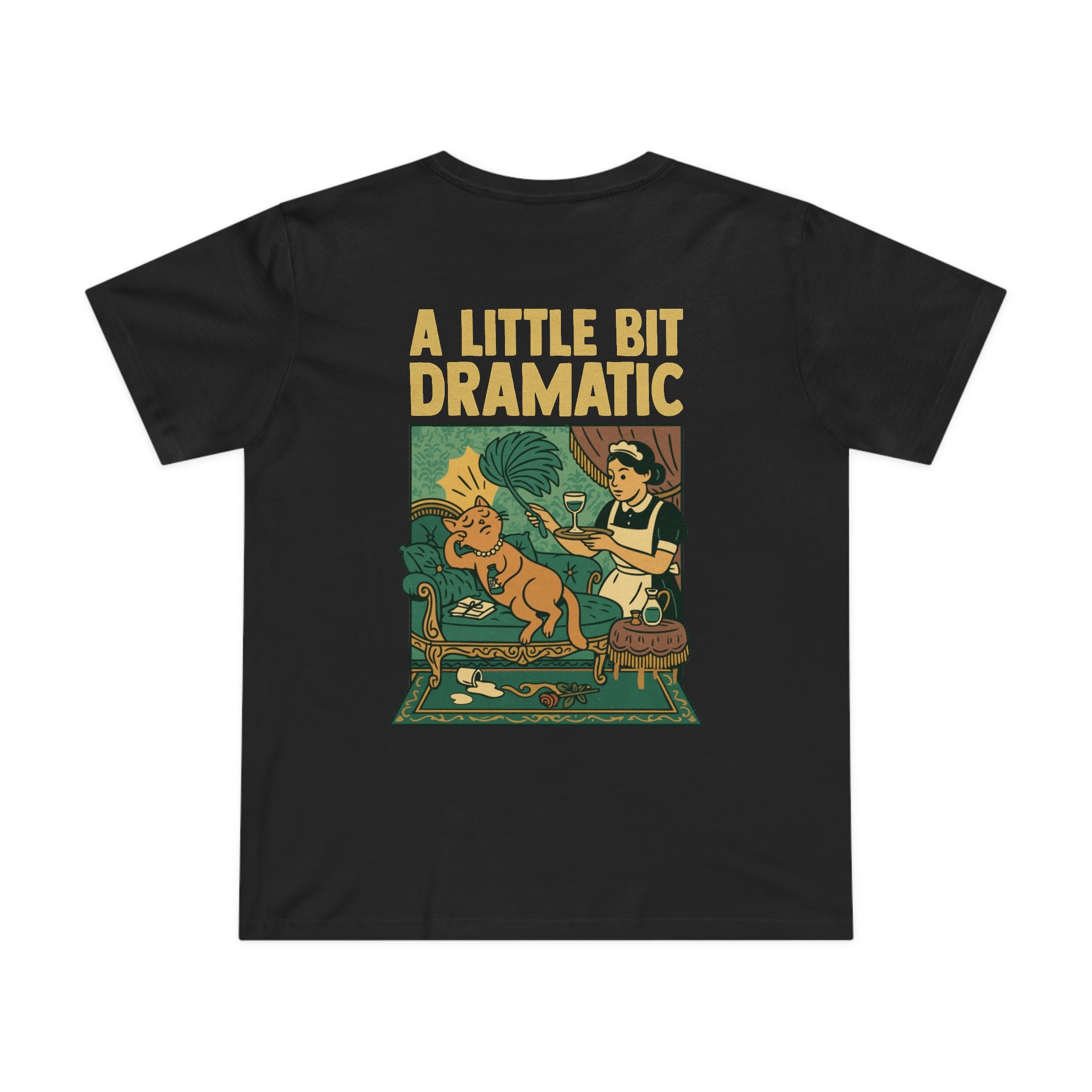 A Little Bit Dramatic! Women’s T-Shirt