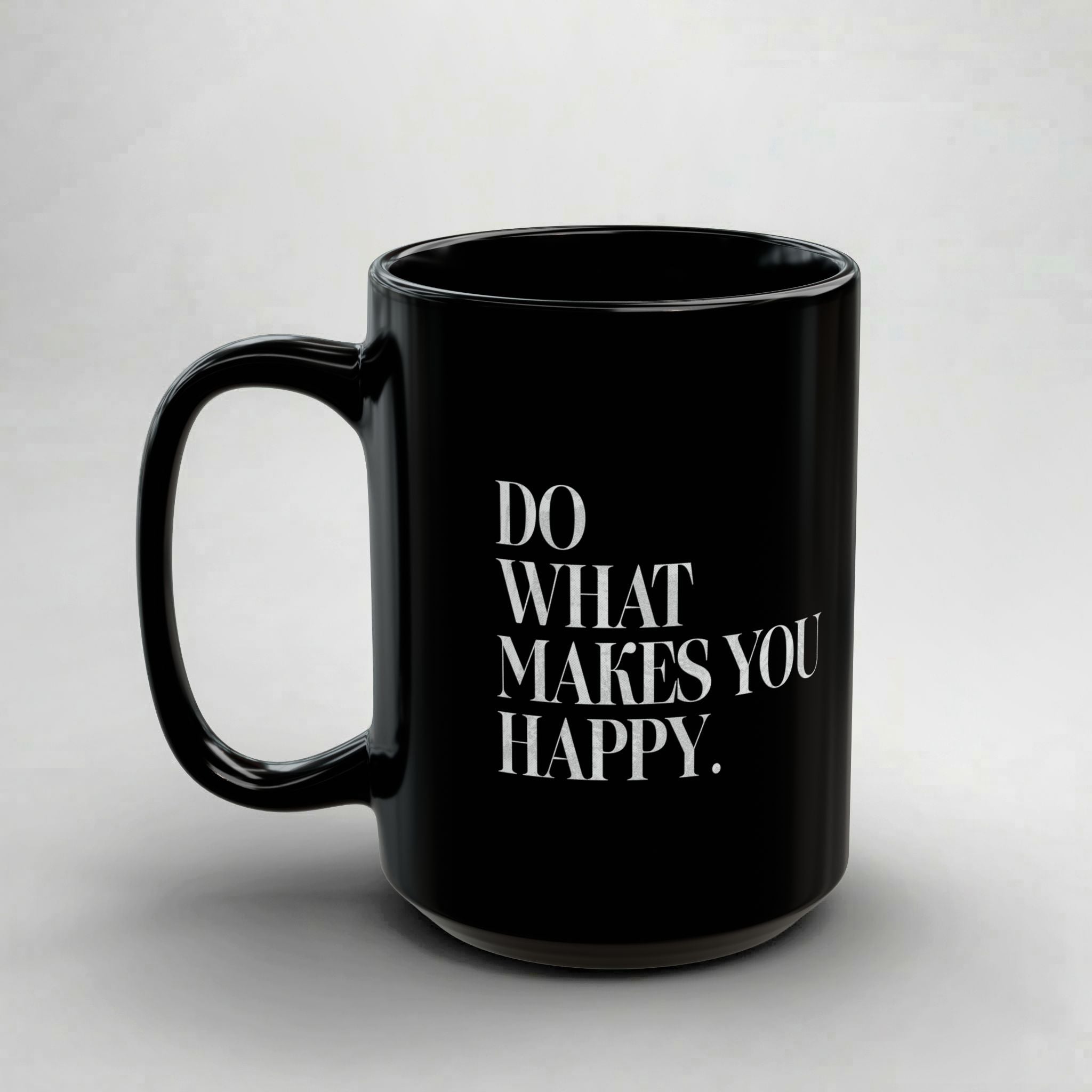 Do What Makes You Happy! Black Mug