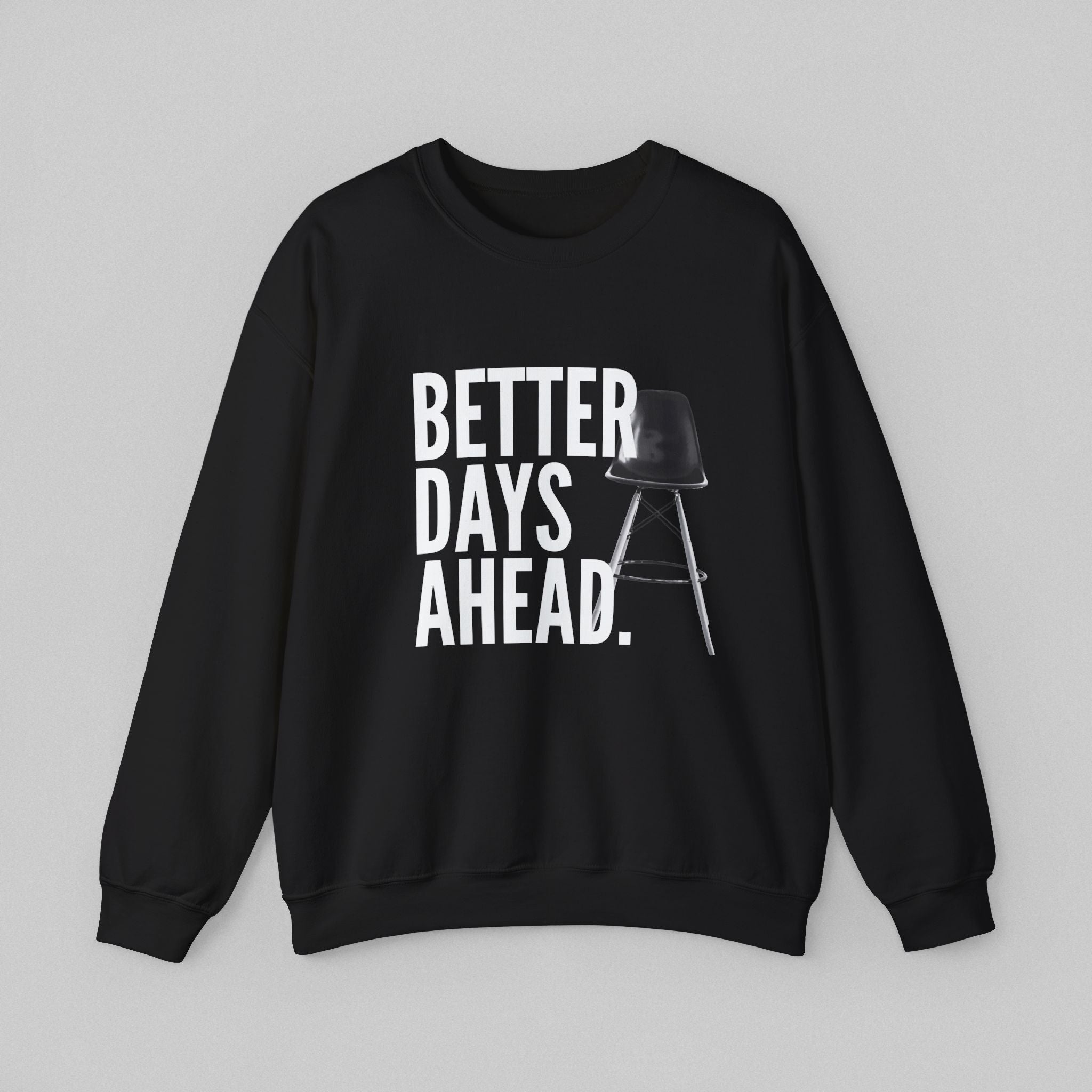 Better Days Ahead! Men’s Sweatshirt