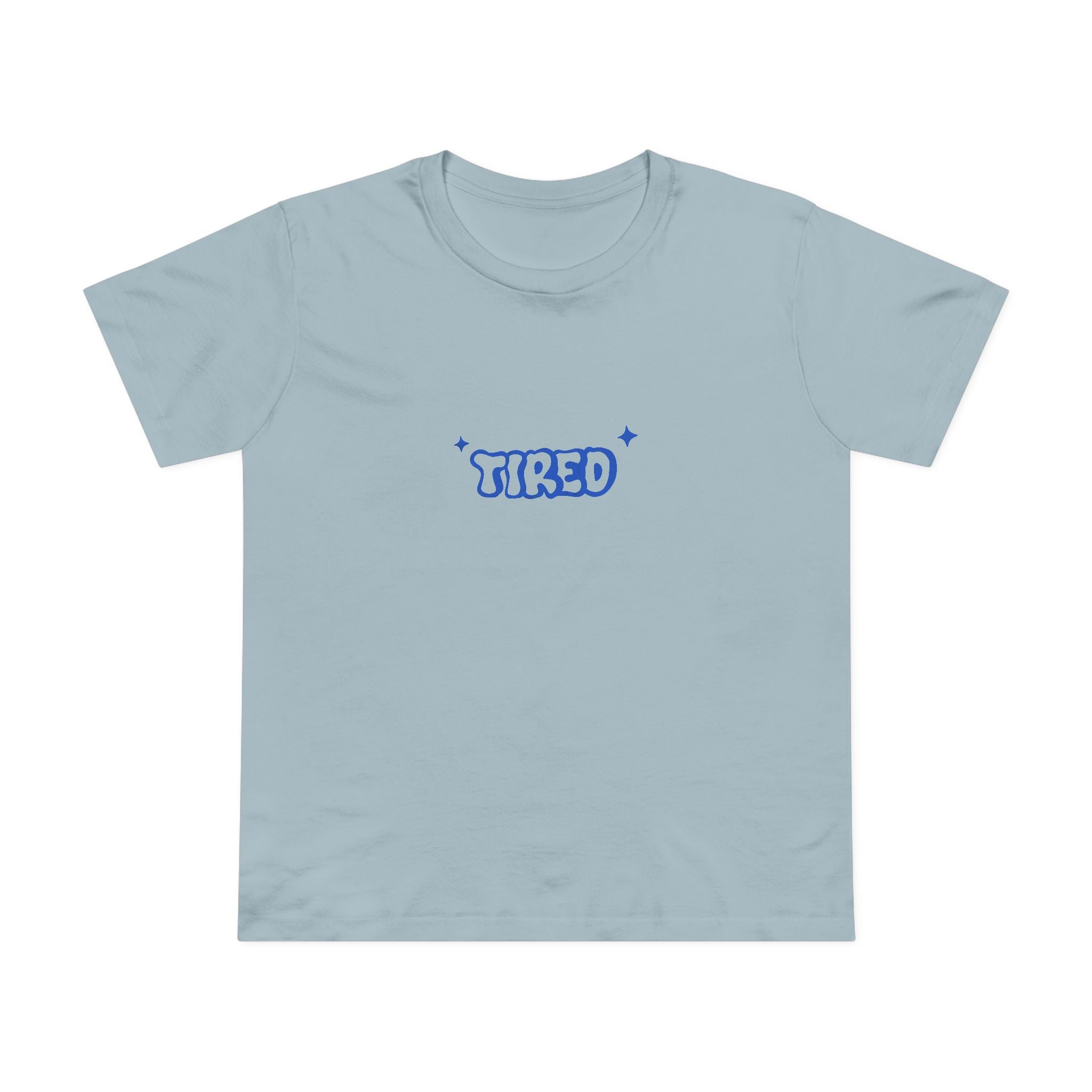 Tired! Women’s T-Shirt