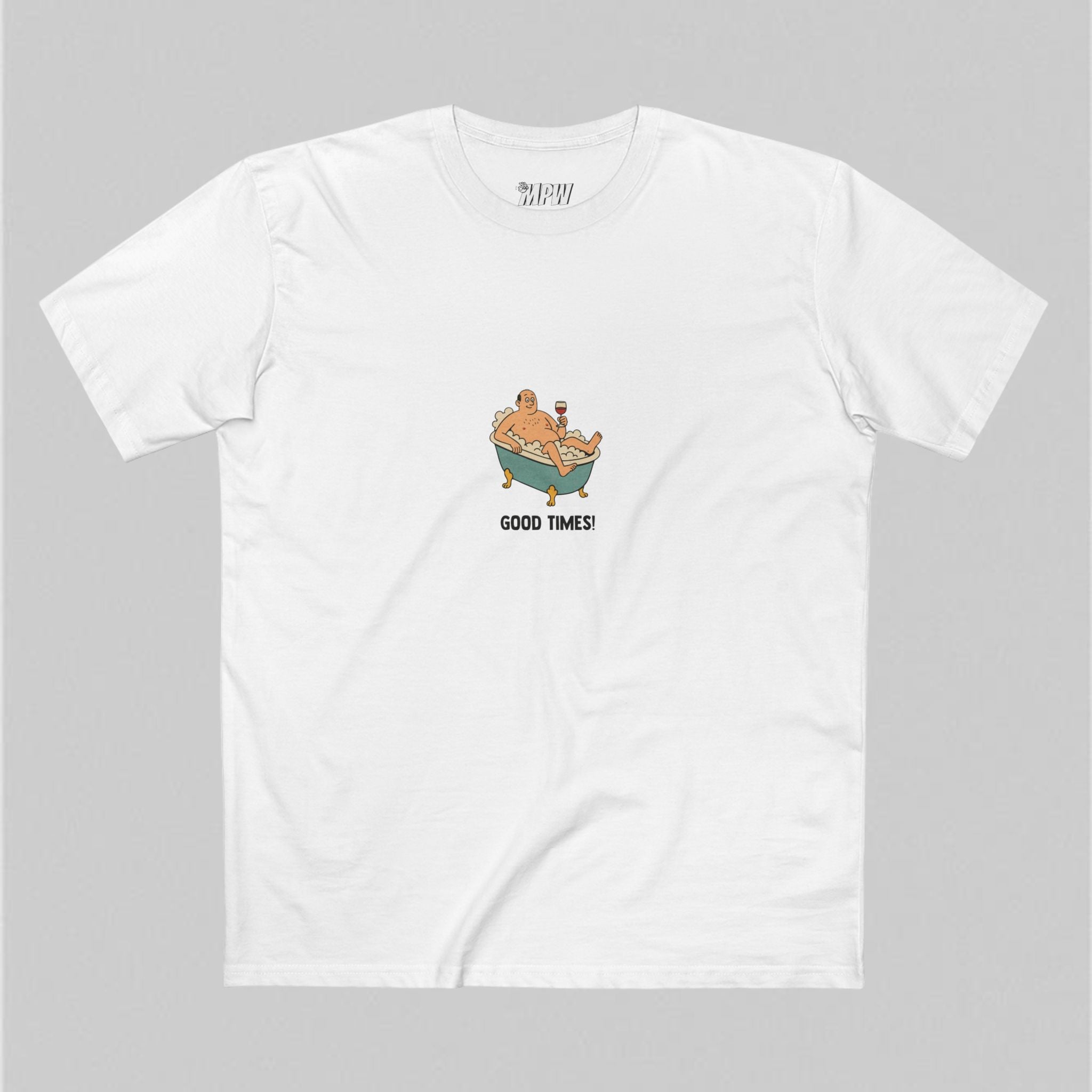 Good times! Men’s T-Shirt