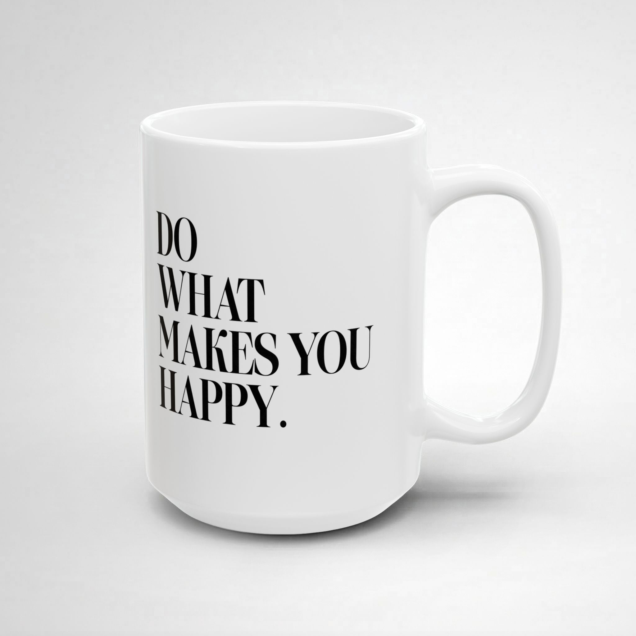 Do What Makes You Happy! Mug