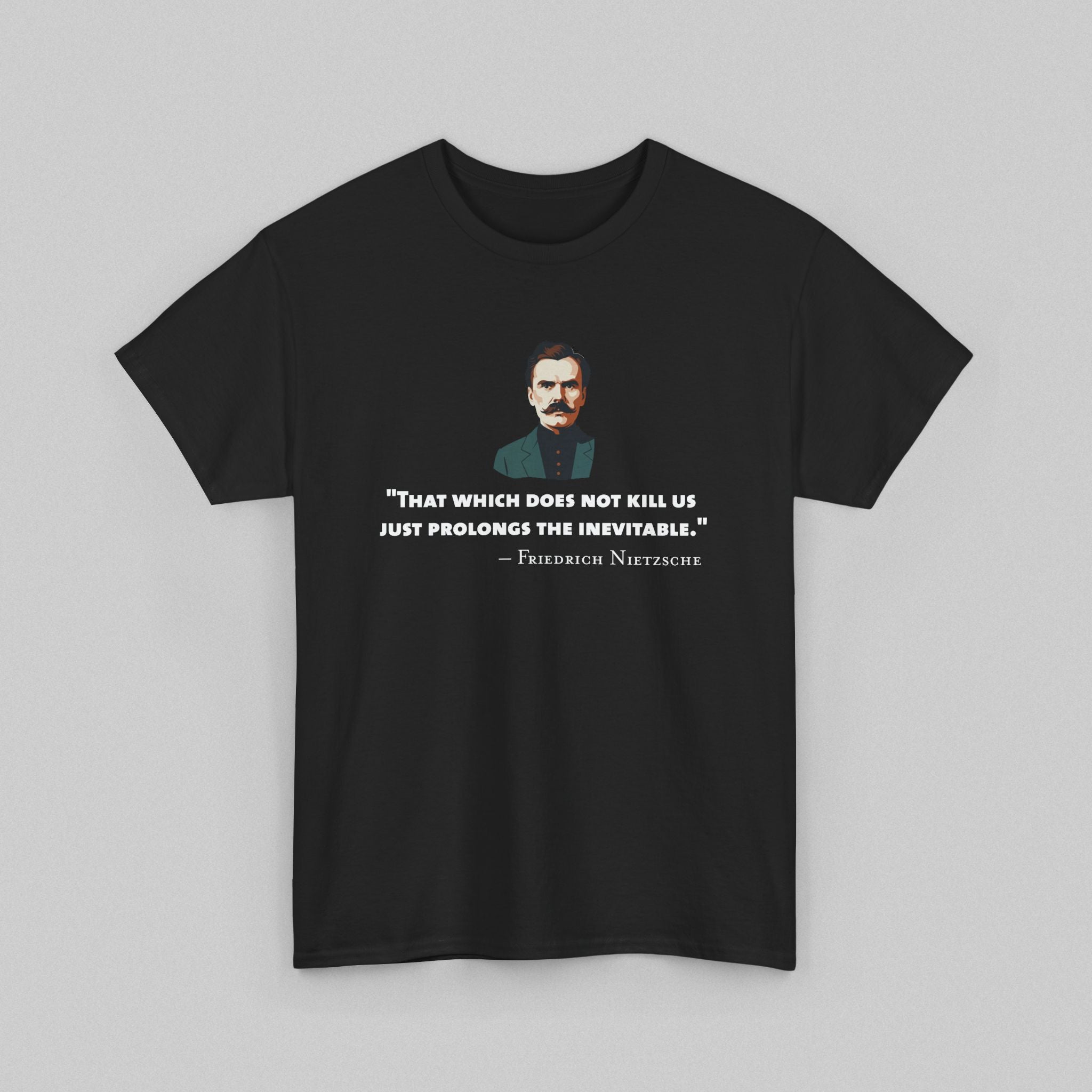 Which does does not kill us - Nietzsche Men’s T-Shirt
