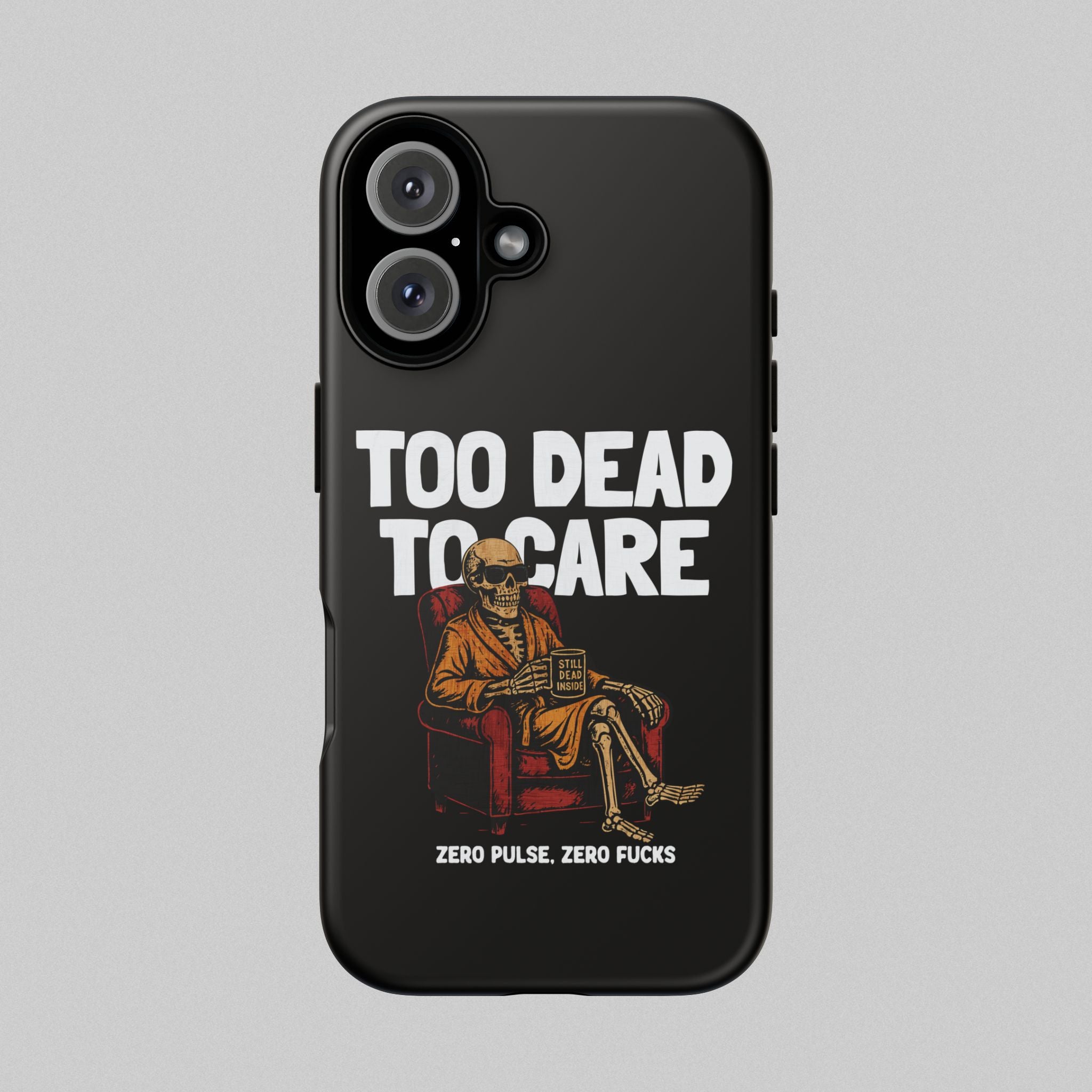 Too Dead to Care! Phone Case