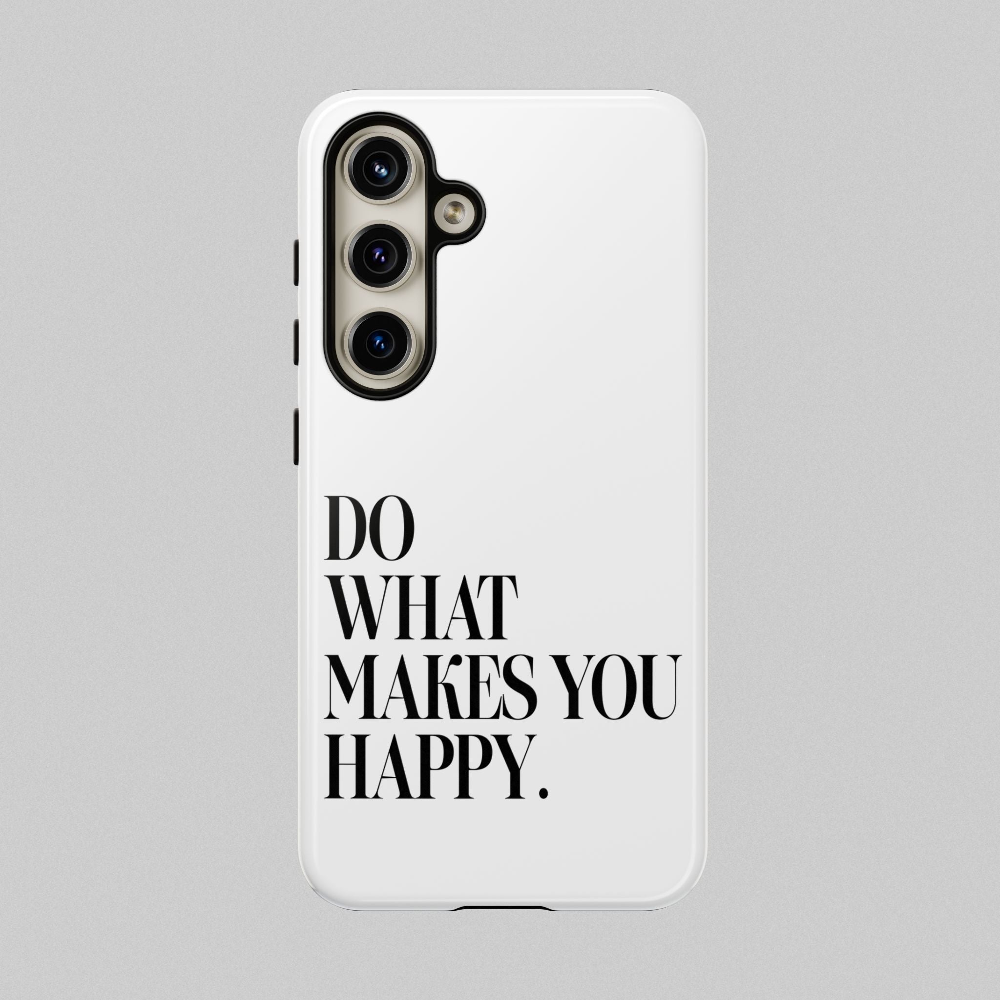 Do What Makes You Happy! Phone Case