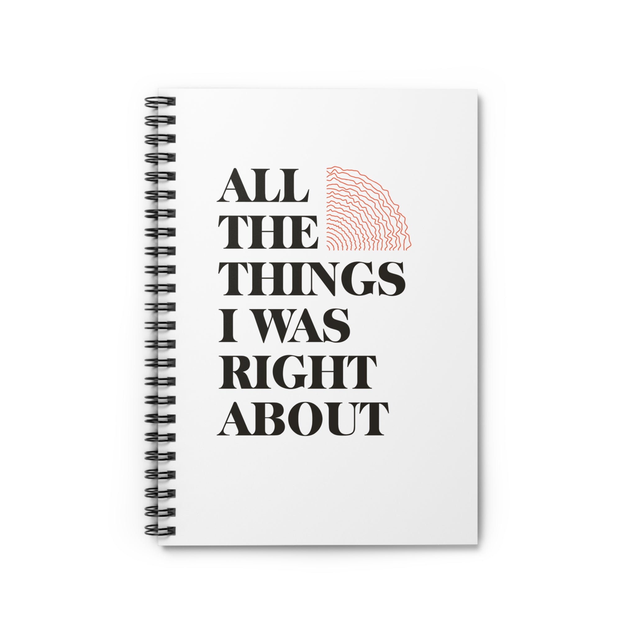 Always Right! Spiral Notebook