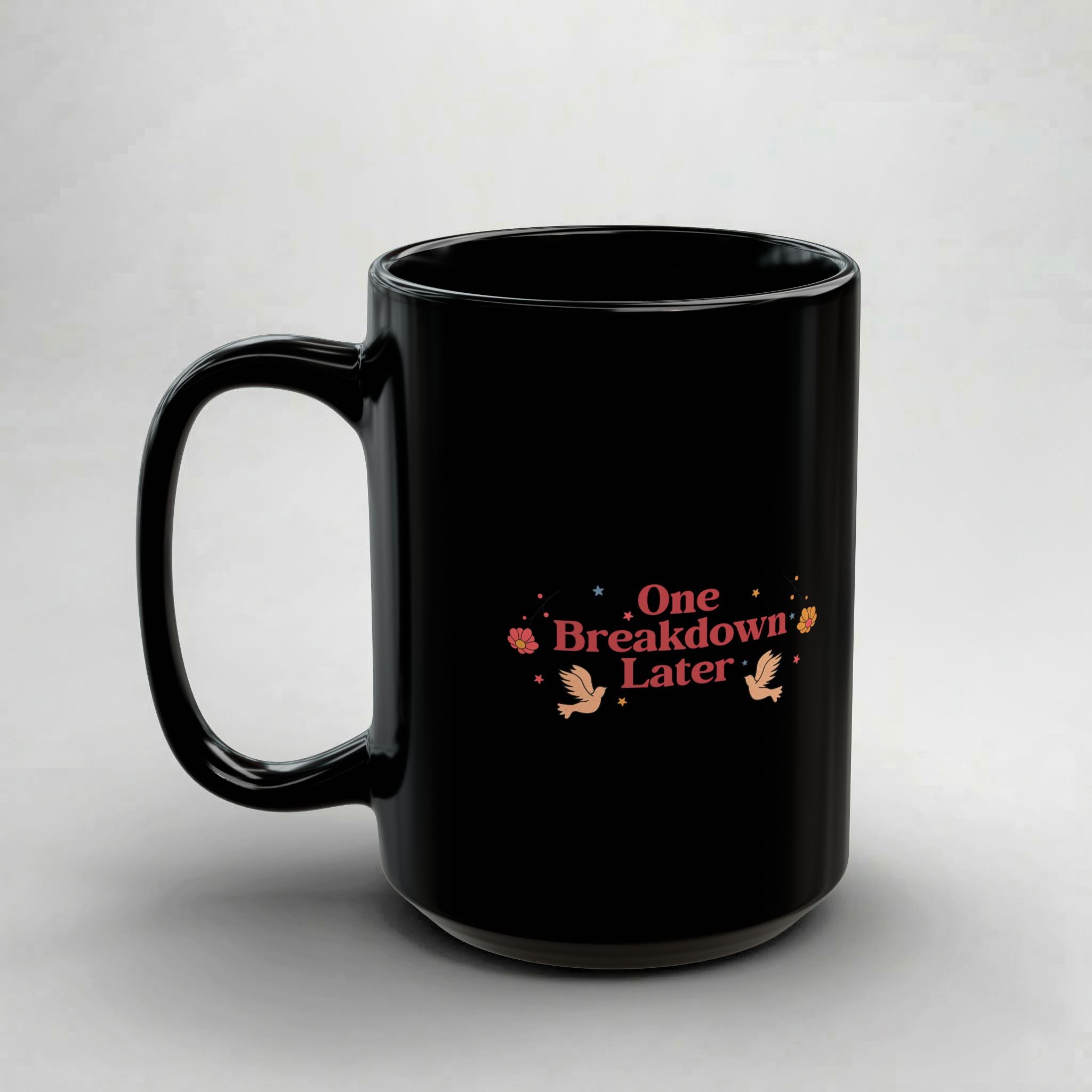 One Breakdown Later! Black Mug