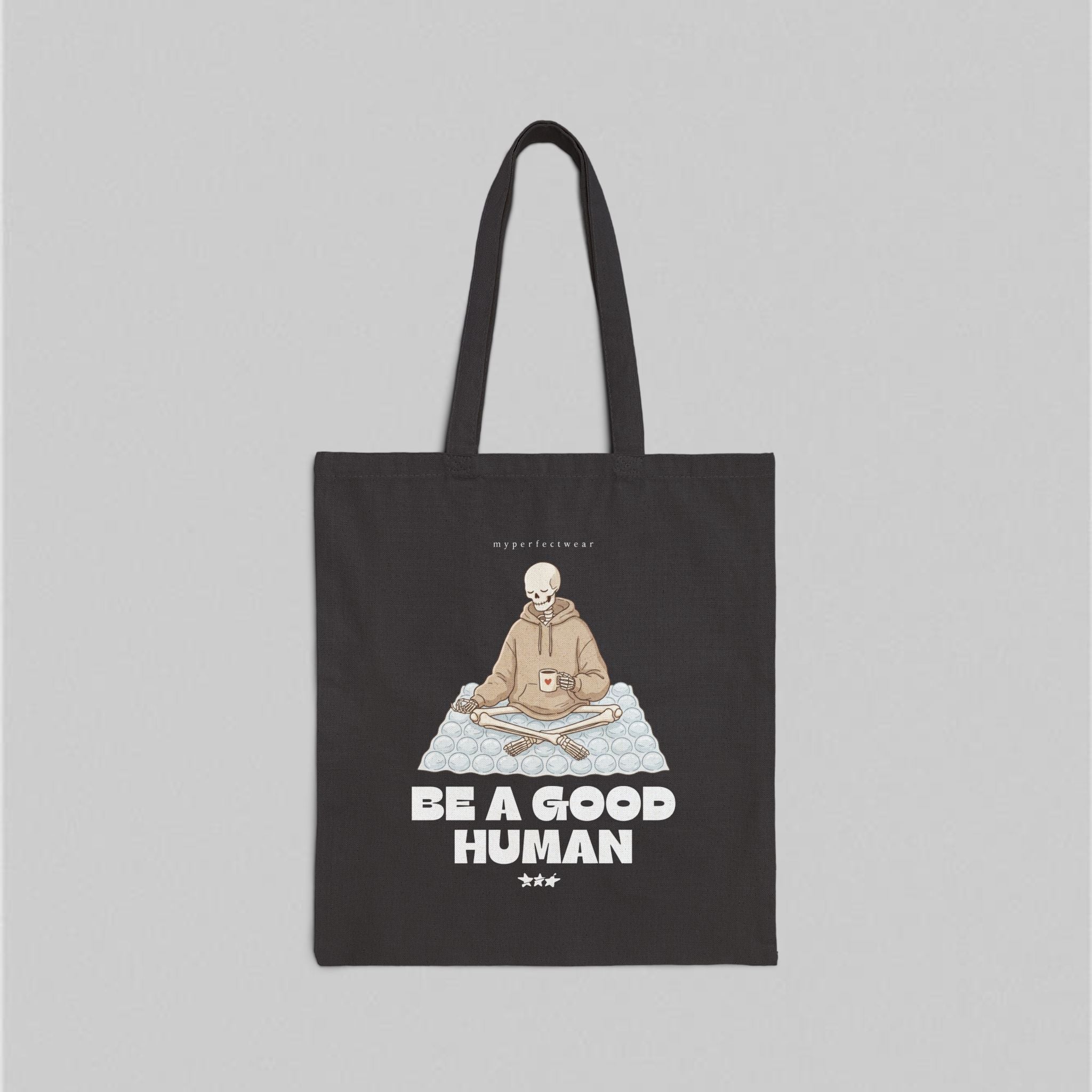 Be a Good Human! Tote Bag