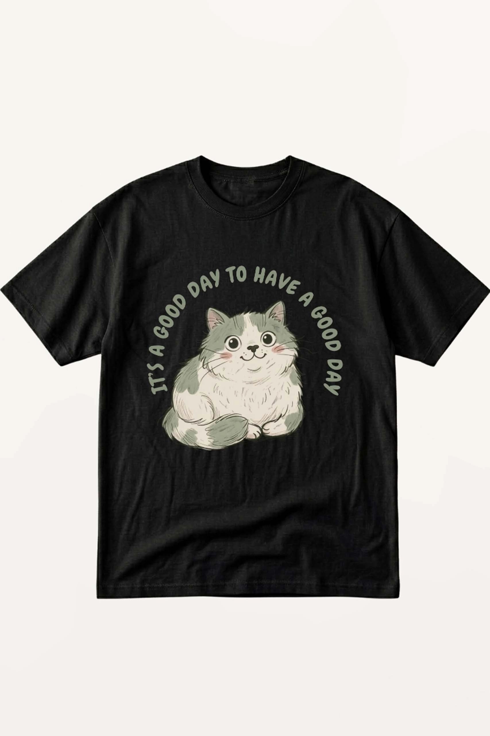 Its A Good Day To Have A Good Day! T-Shirt