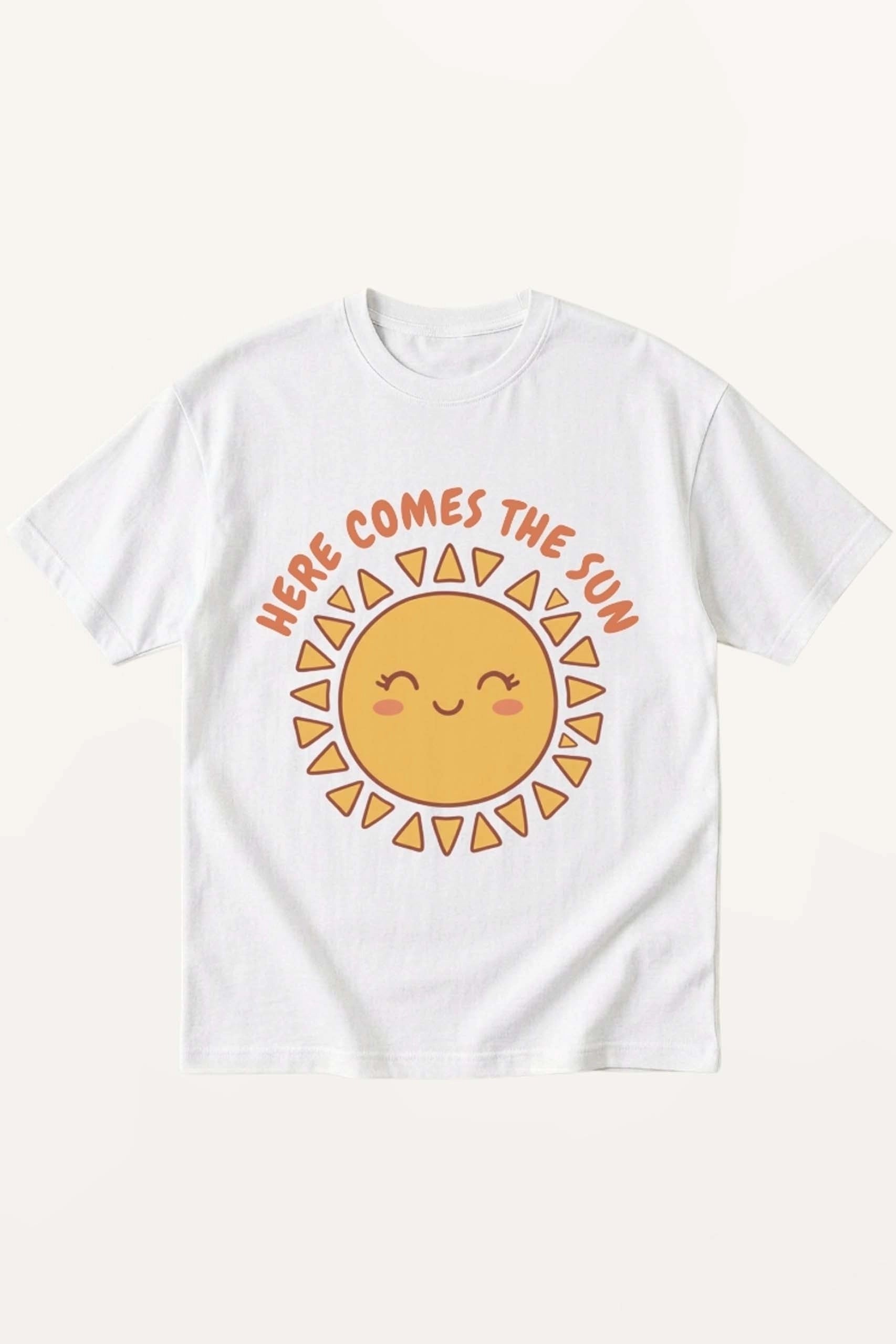 Here Comes The Sun! T-Shirt