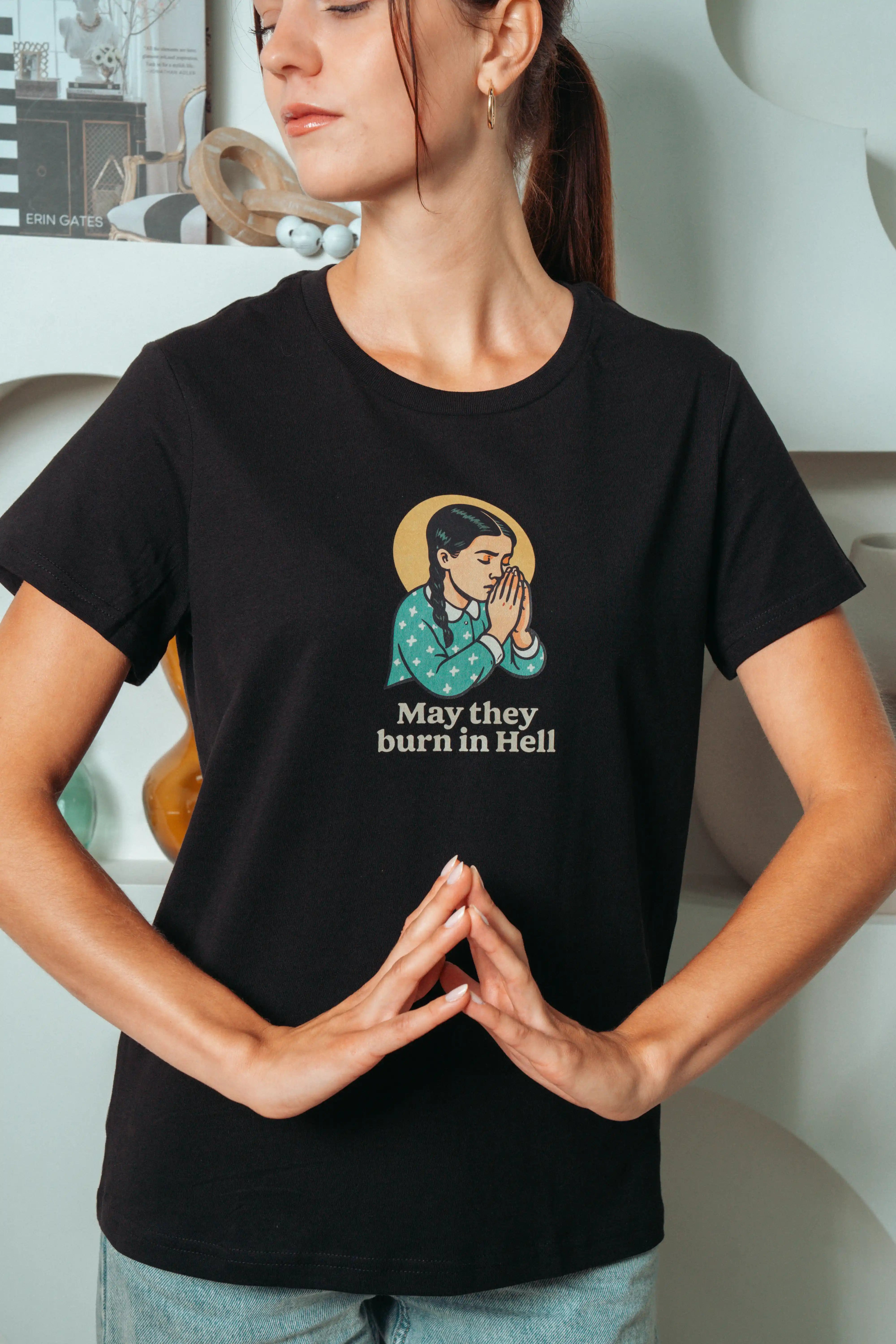 May They Burn in Hell! Women’s T-Shirt