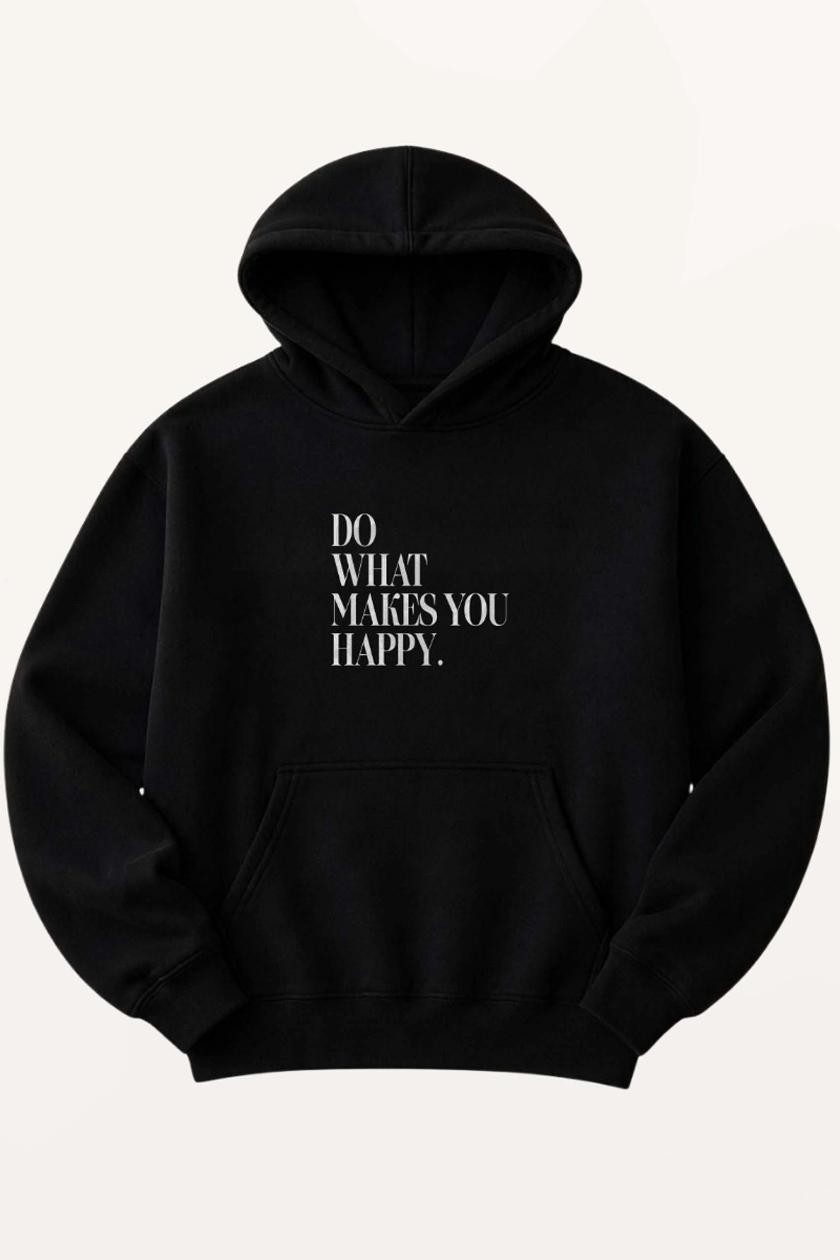 Do What Makes You Happy! Hoodie