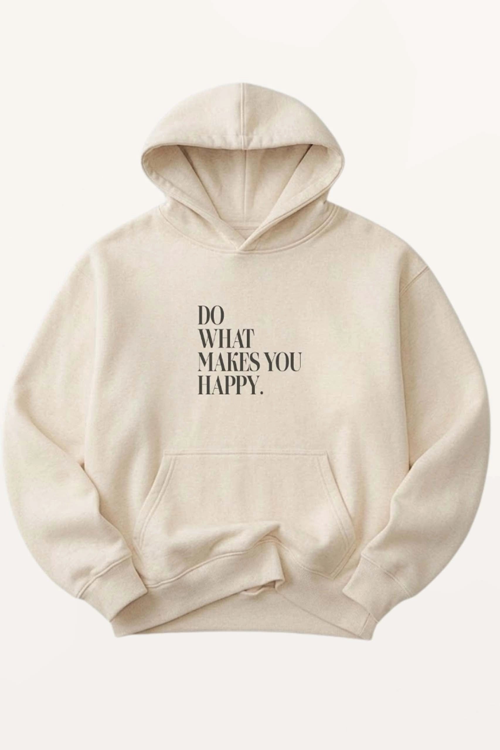 Do What Makes You Happy! Hoodie