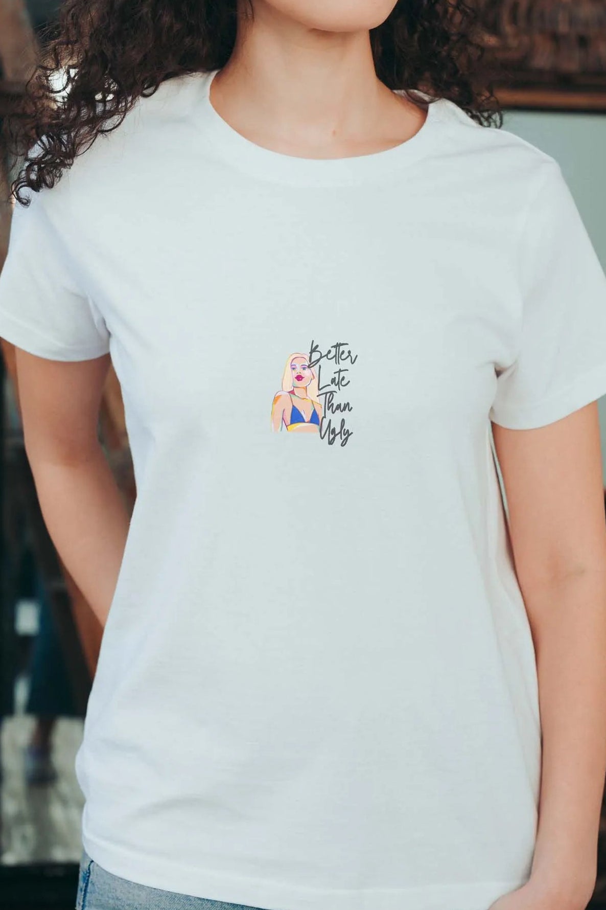 Better Late Than Ugly! Women's T-Shirt