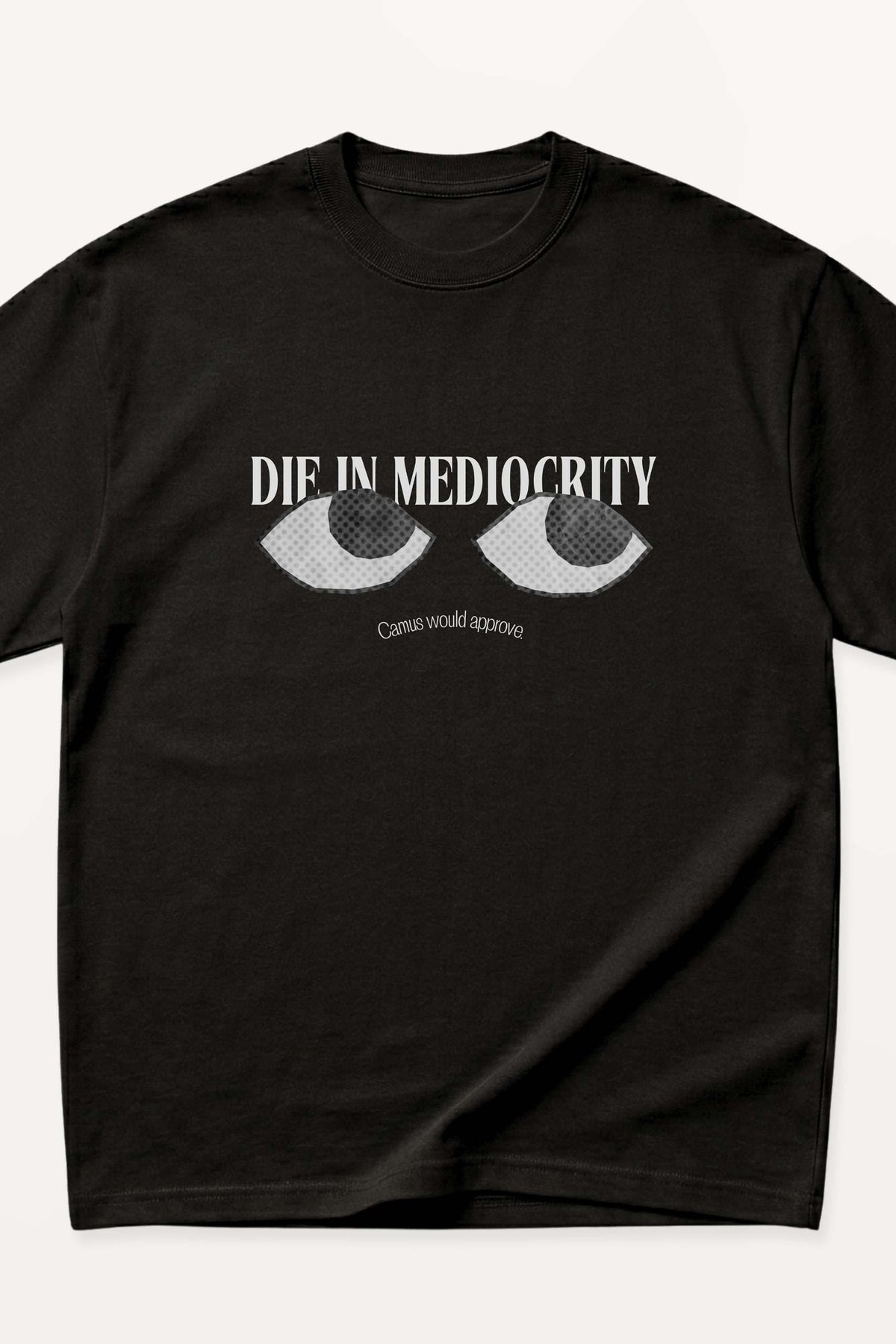 Die In Mediocrity! Oversized T-Shirt