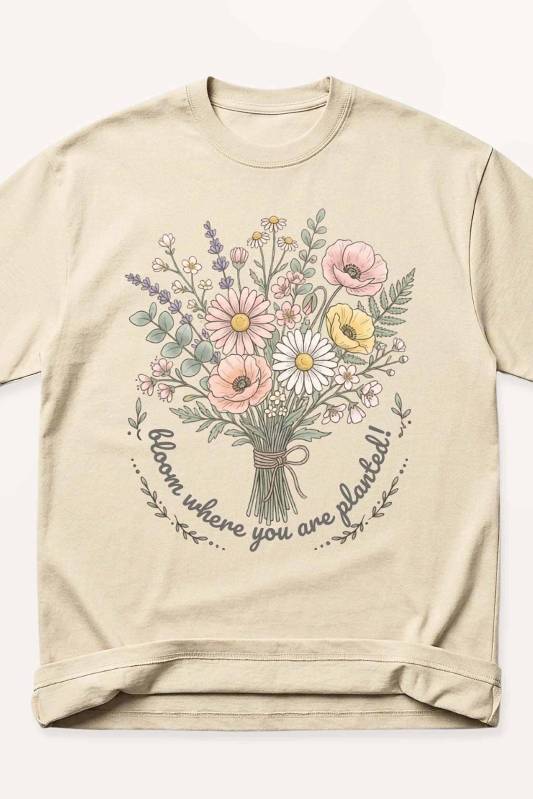 Bloom Where You Are Planted! Oversized T-Shirt