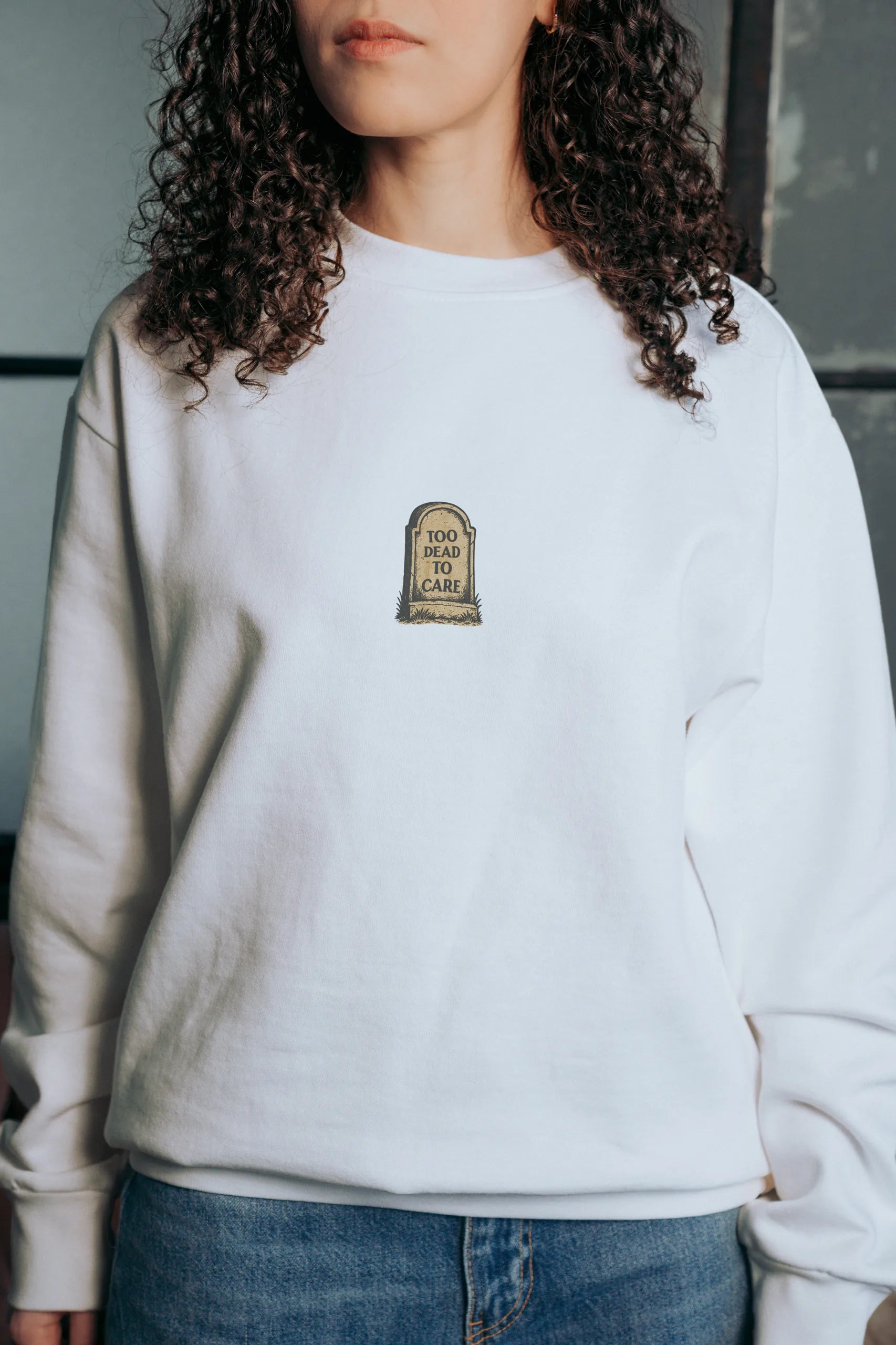 Too Dead to Care! Sweatshirt