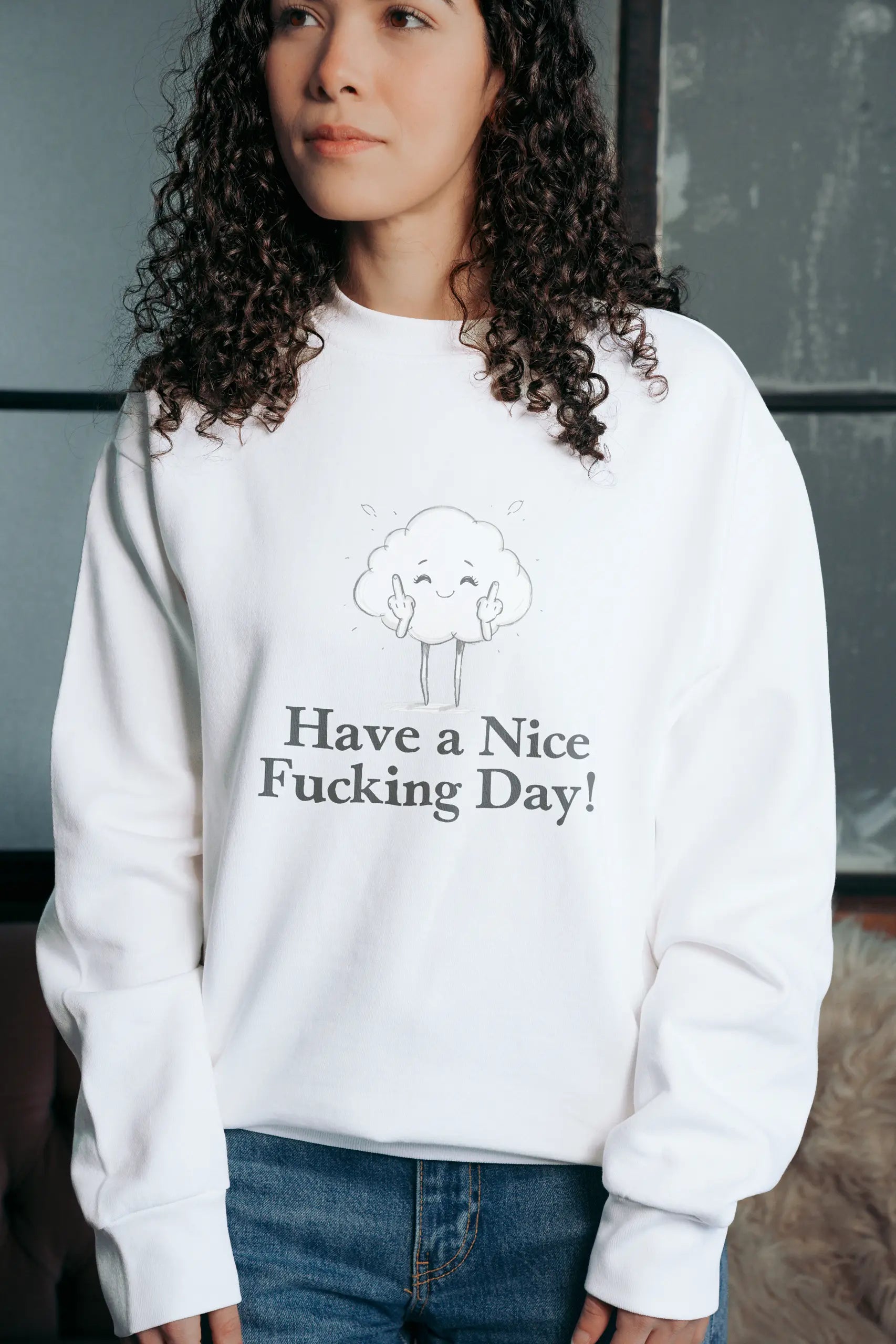 Have a Nice Fucking Day! Sweatshirt