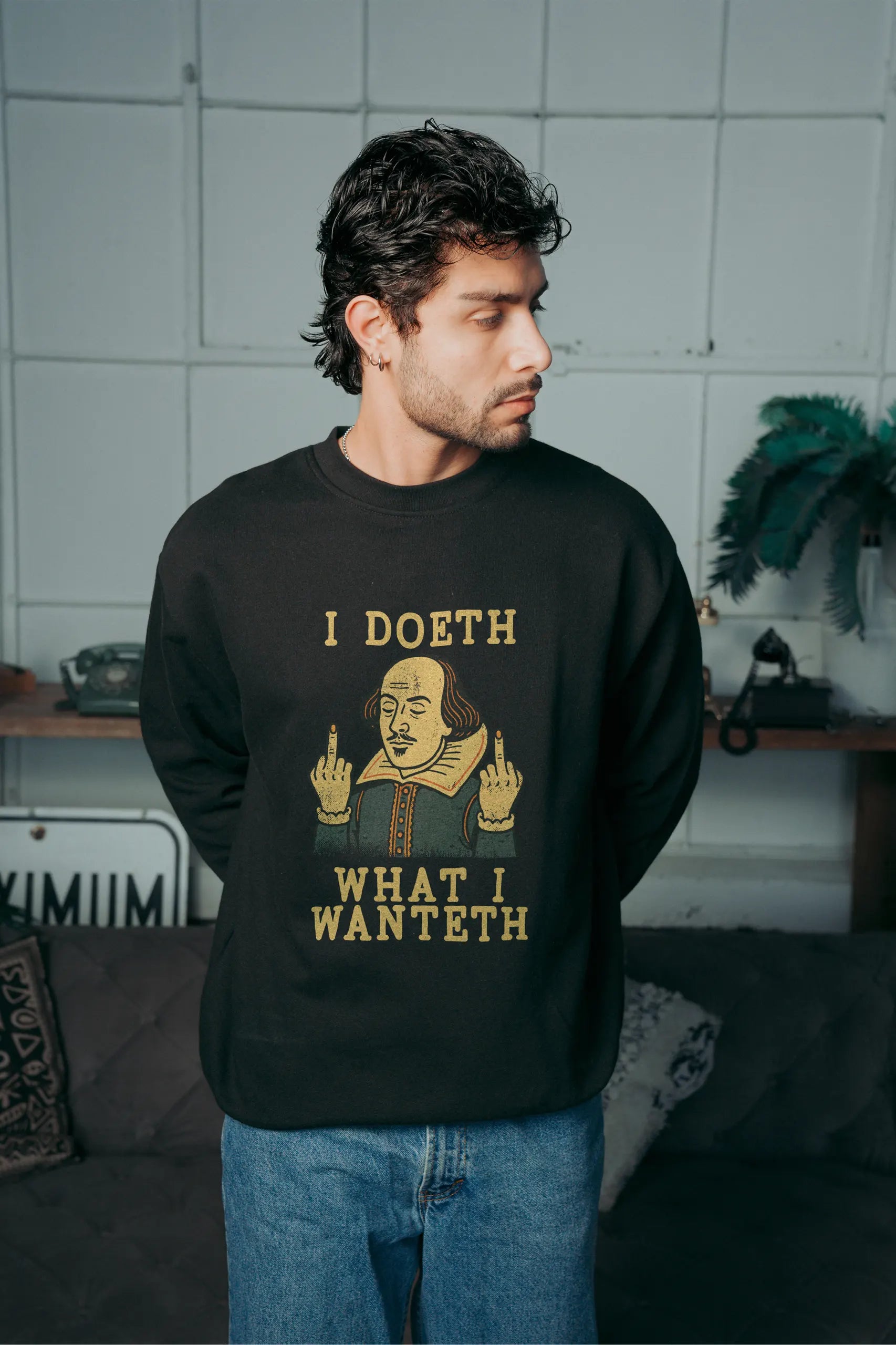 I Doeth what I Wanteth! Sweatshirt