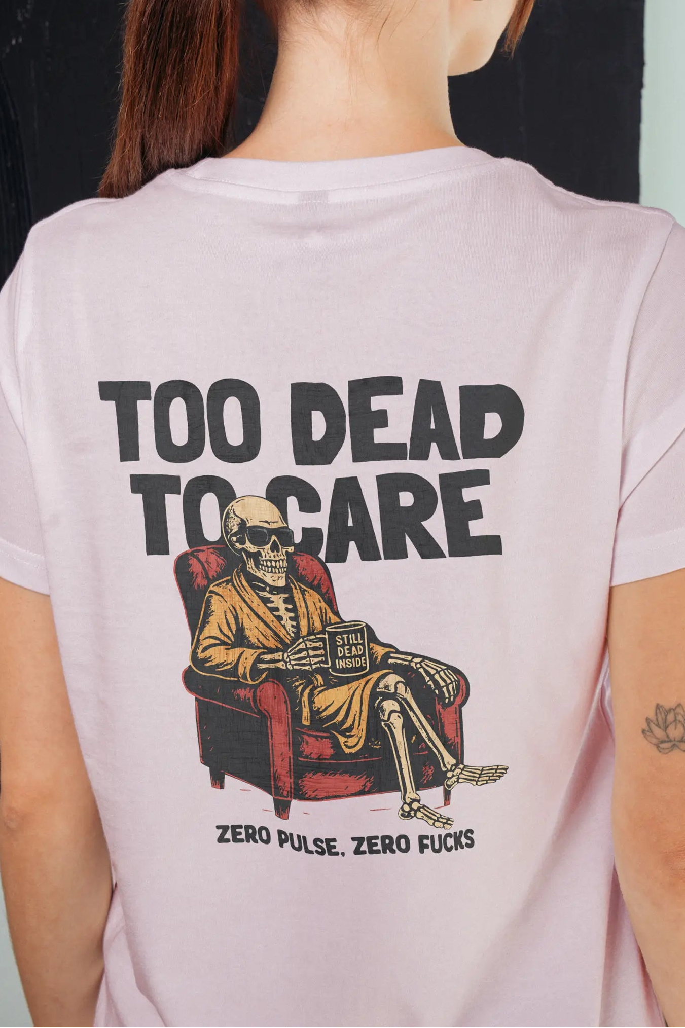 Too Dead to Care! Women’s T-Shirt