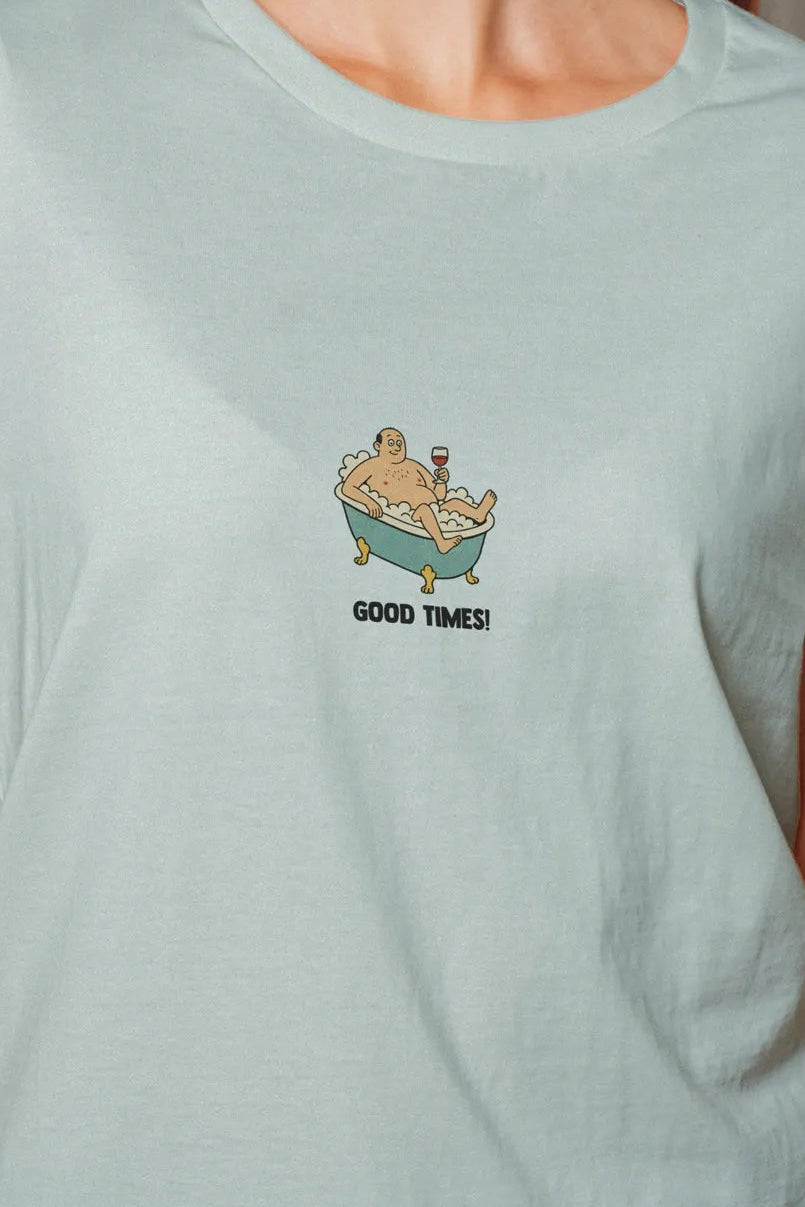 Good times! Women’s T-Shirt