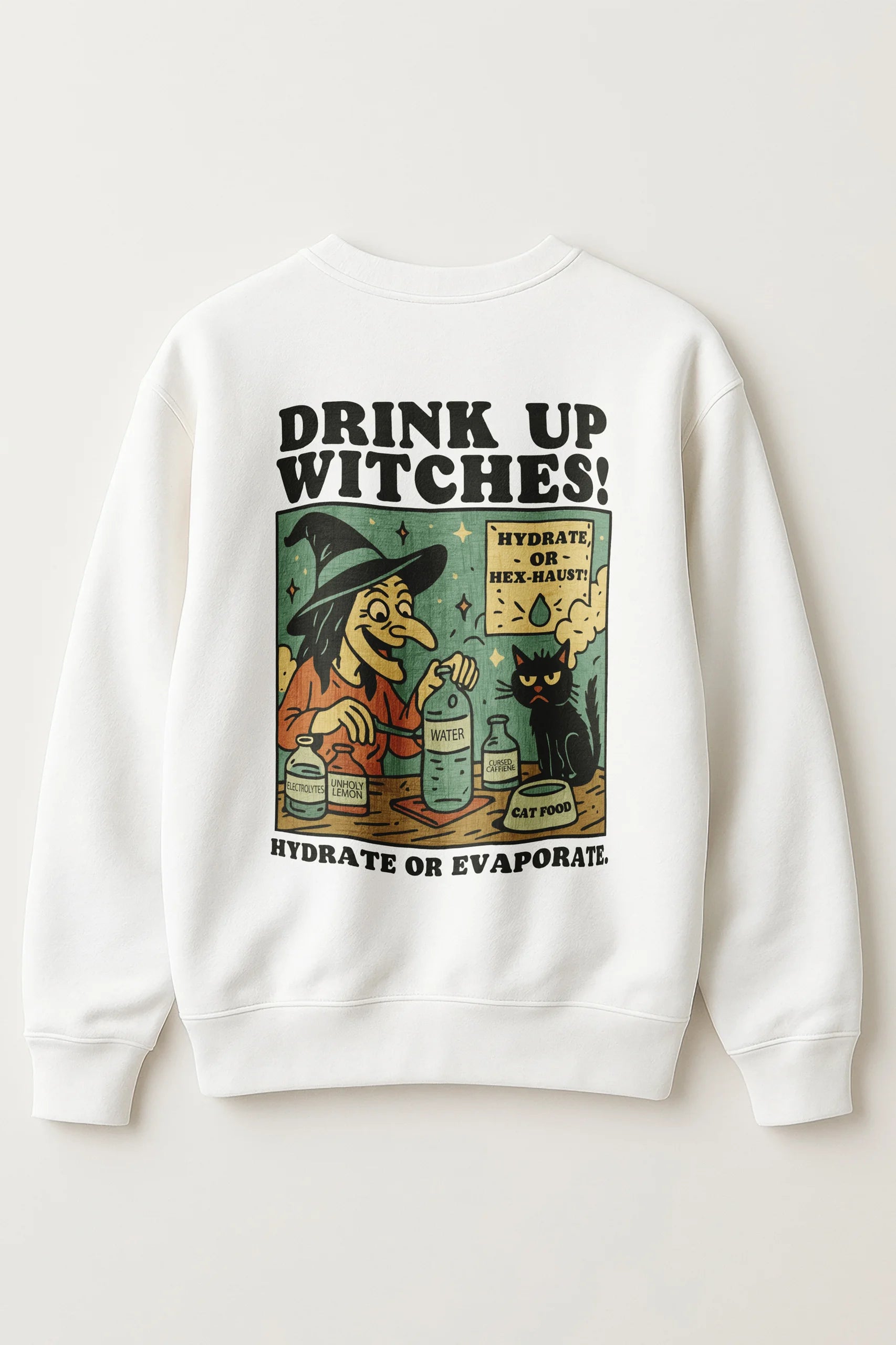 Drink up Witches! Sweatshirt