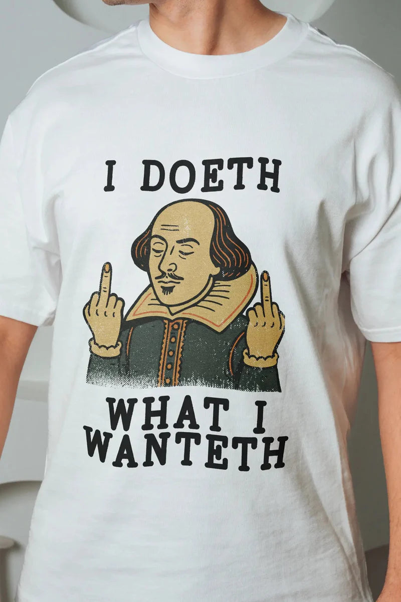 I doeth What I Wanteth Oversized T-Shirt