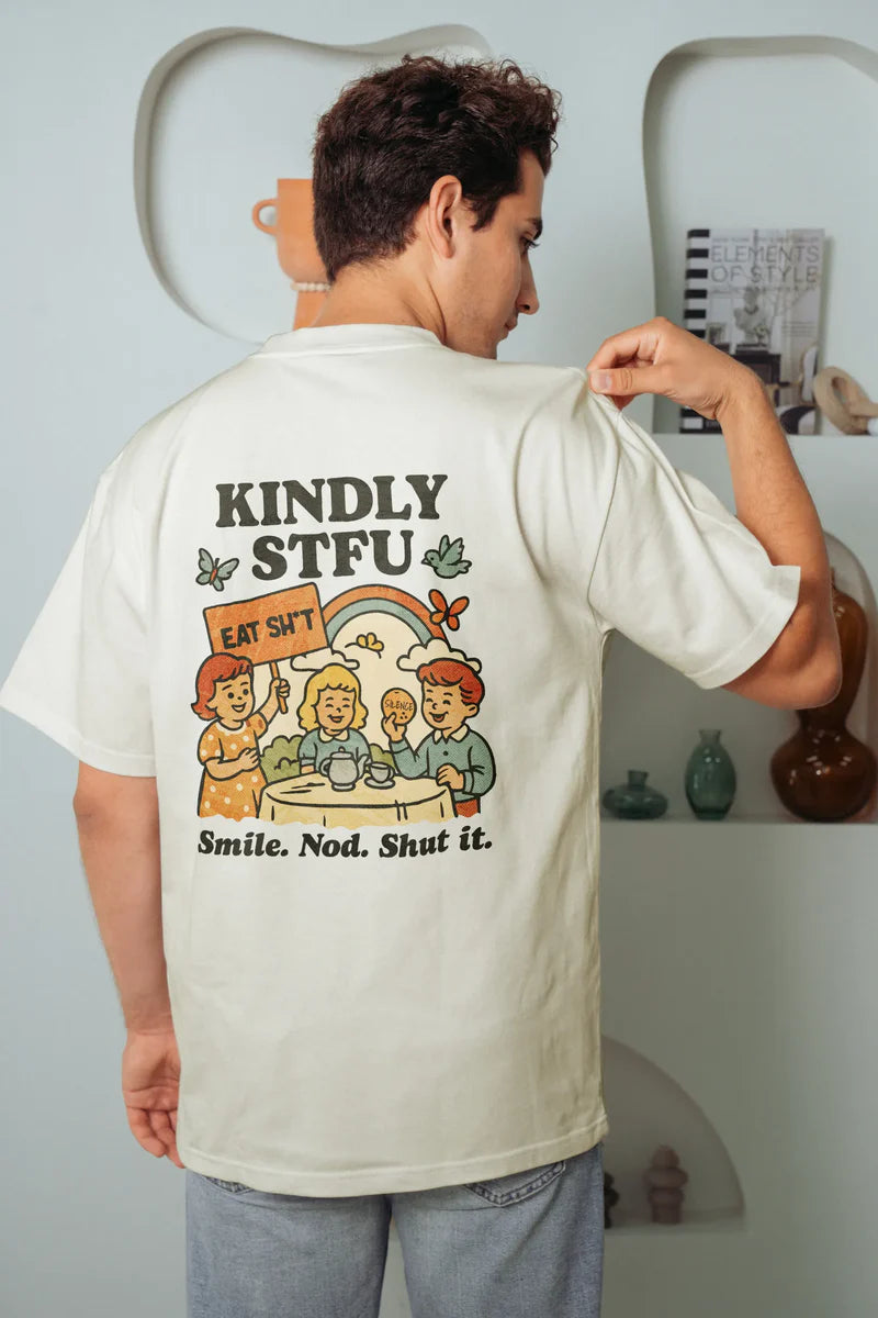 Kindly STFU! Oversized T-Shirt