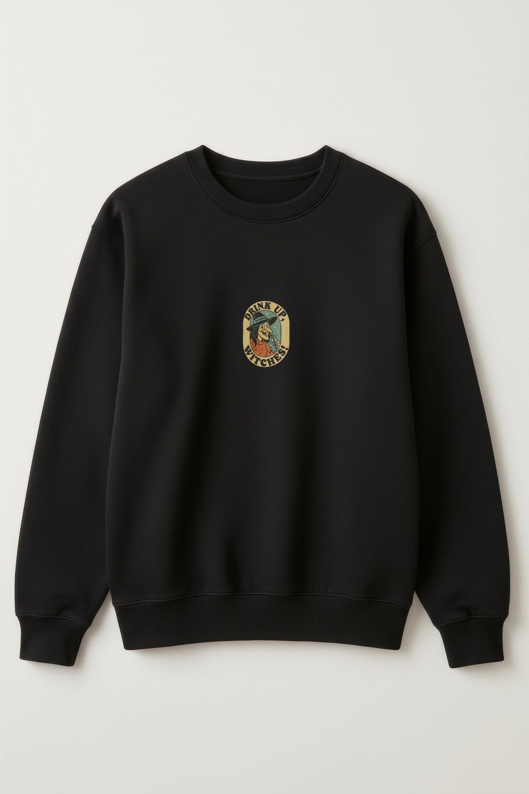Drink up Witches! Sweatshirt