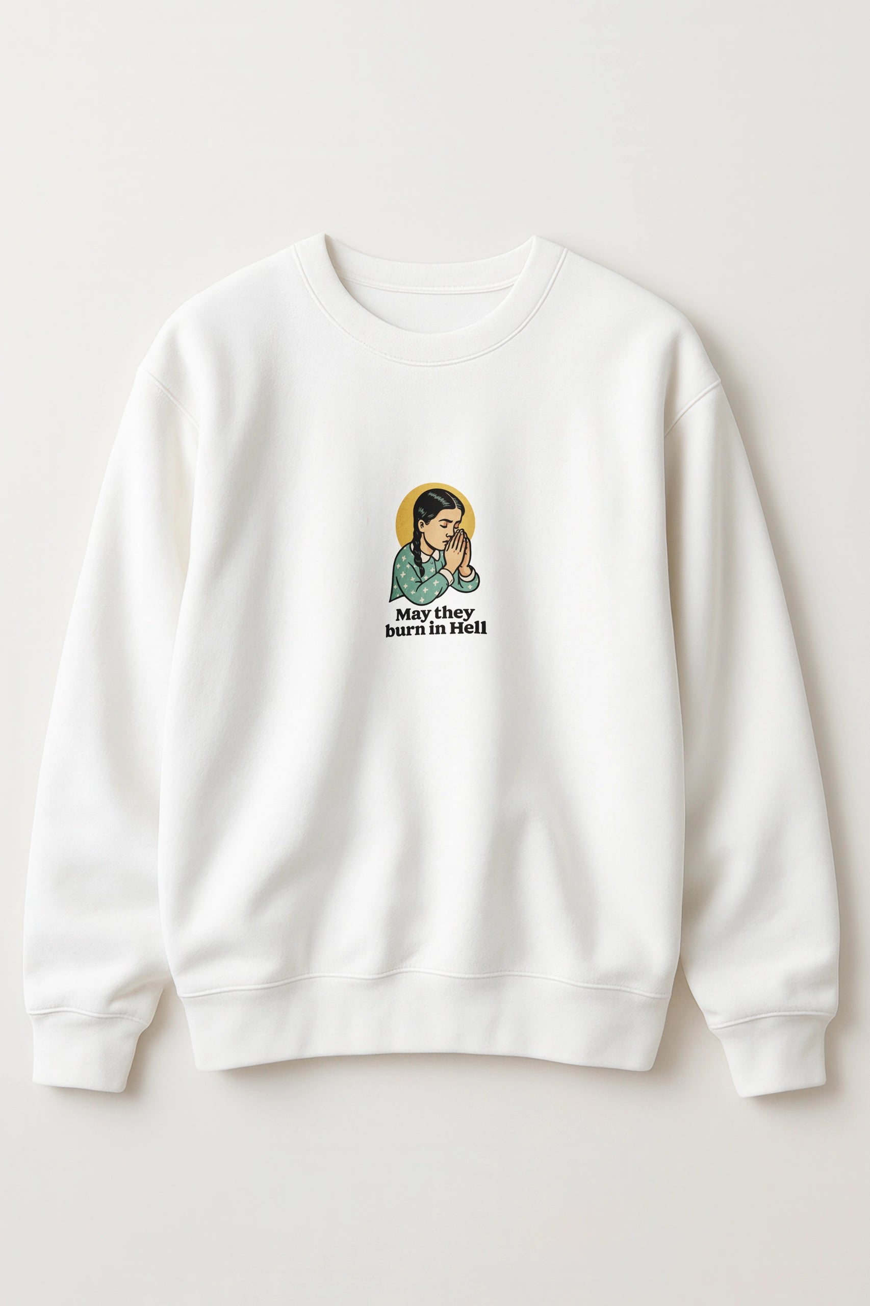 May They Burn in Hell! Sweatshirt