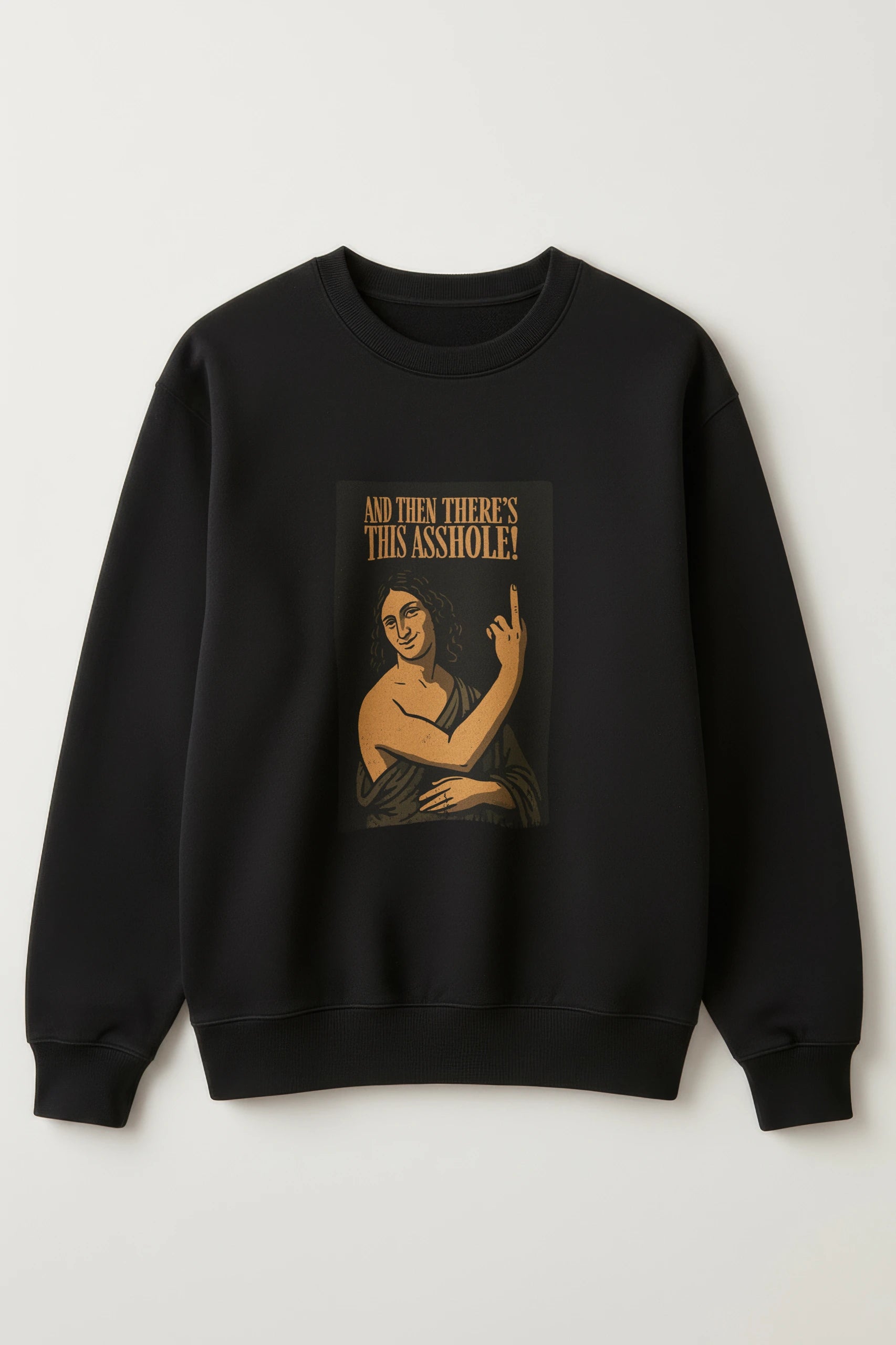 Then There's this Asshole! Sweatshirt