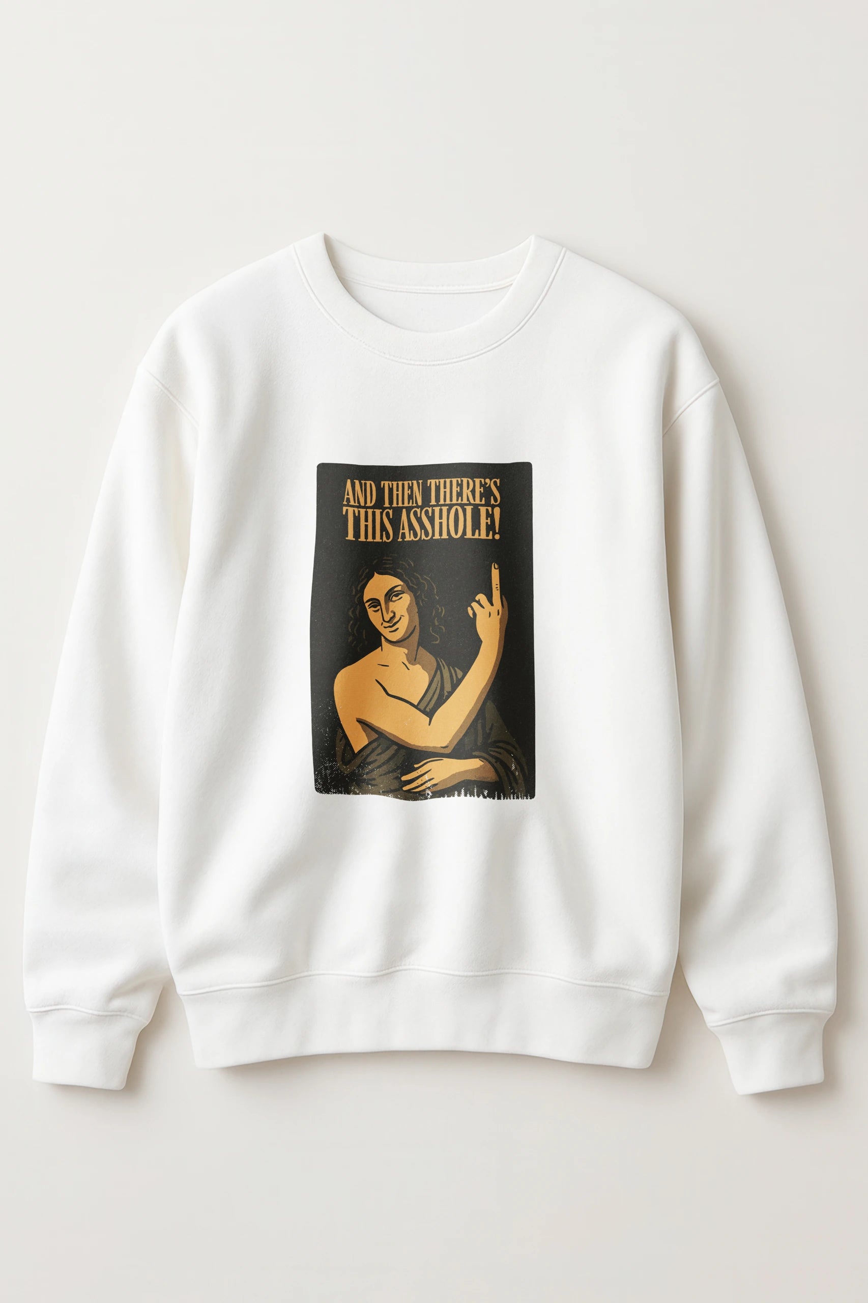 Then There's this Asshole! Sweatshirt
