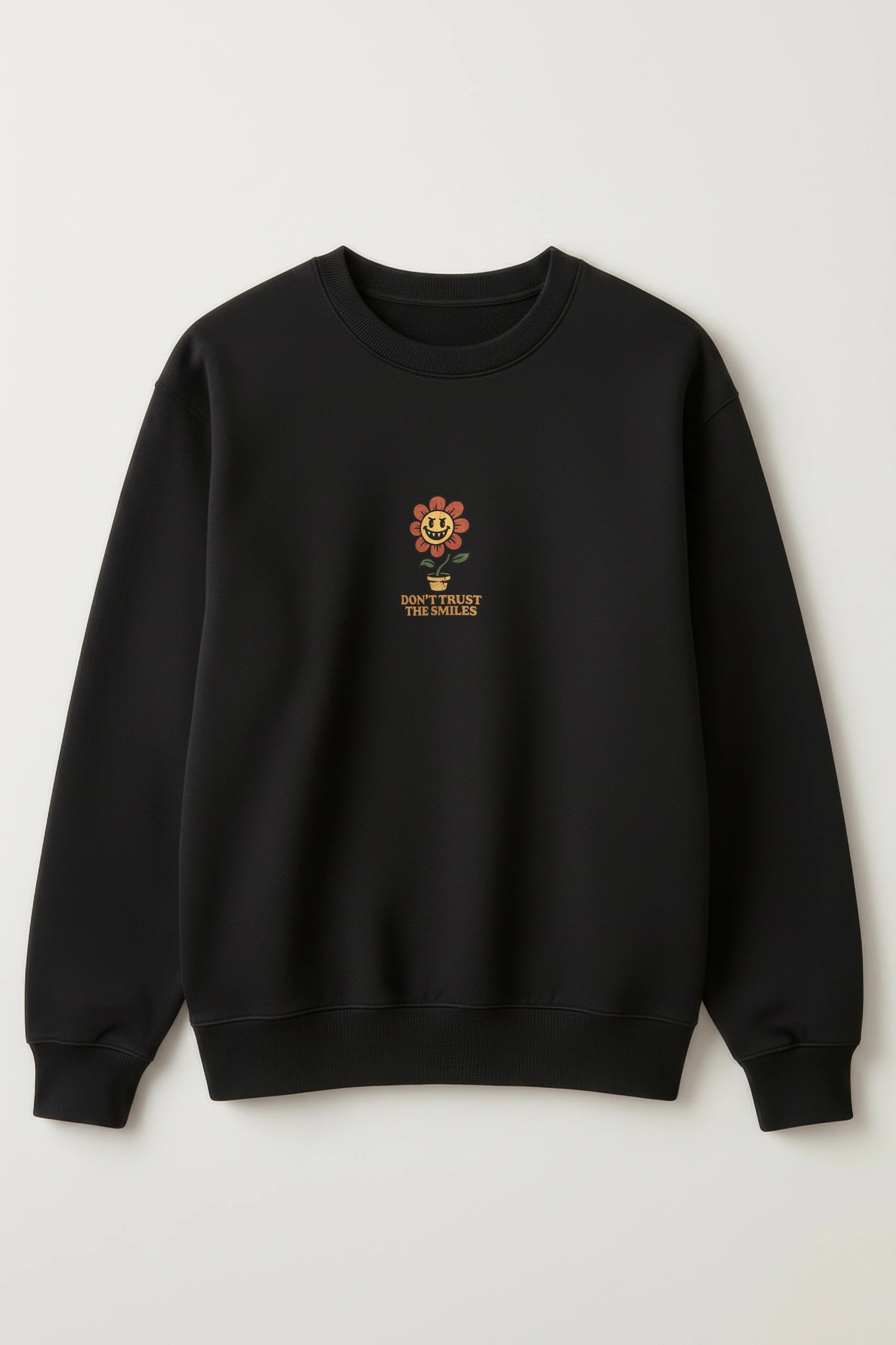 Don't Trust The Smiles! Sweatshirt