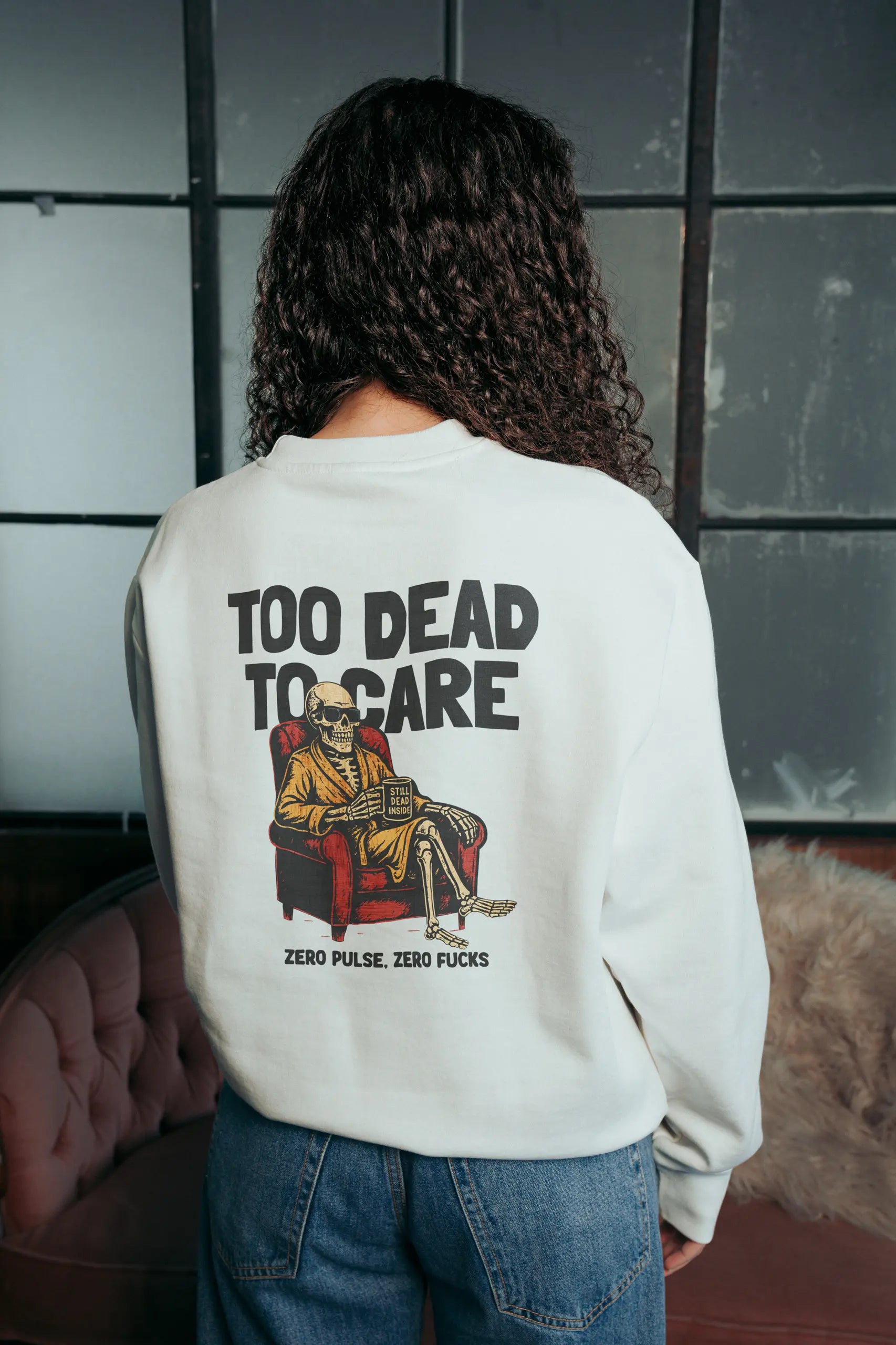Too Dead to Care! Sweatshirt