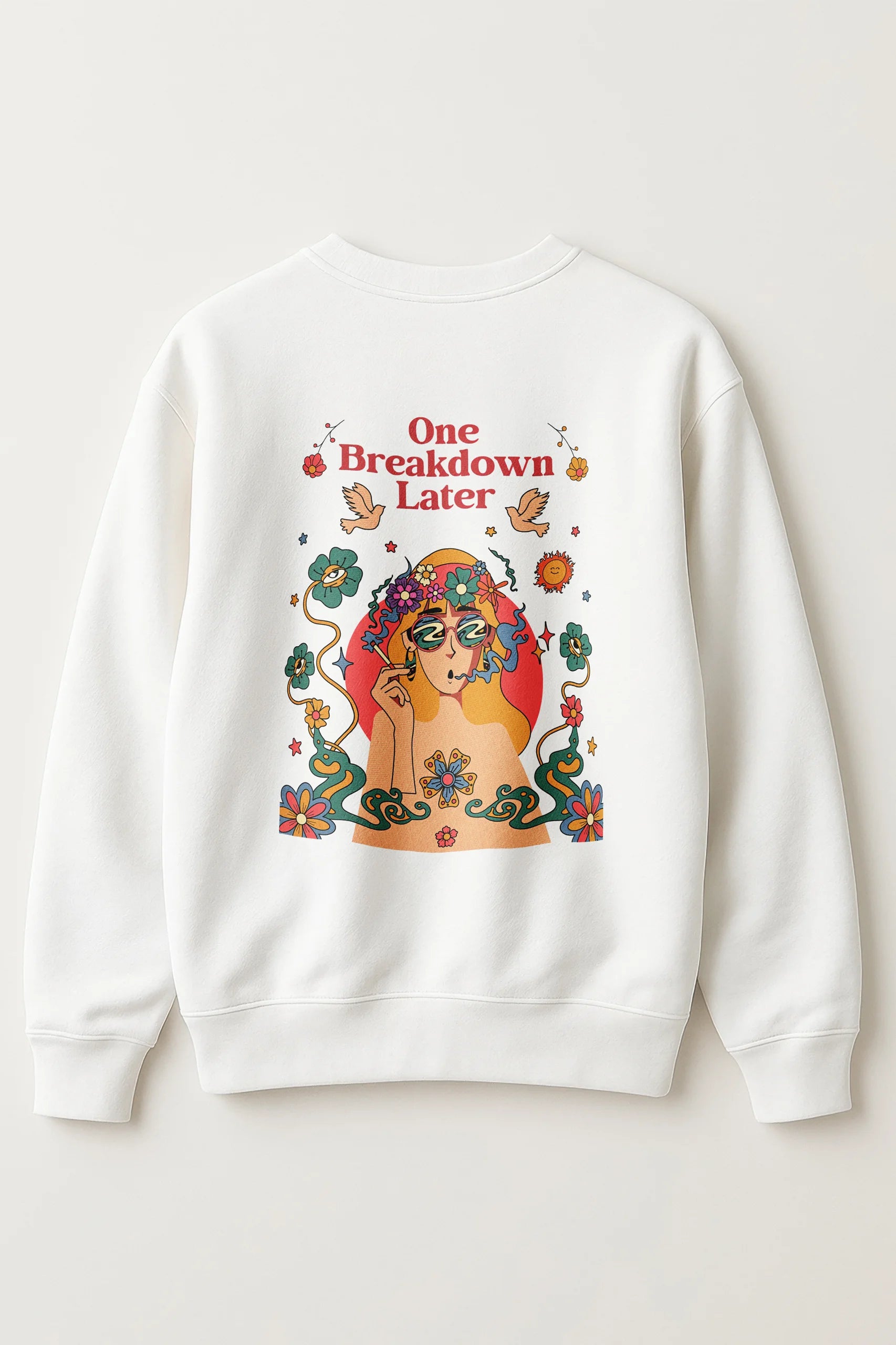 One Breakdown Later! Sweatshirt